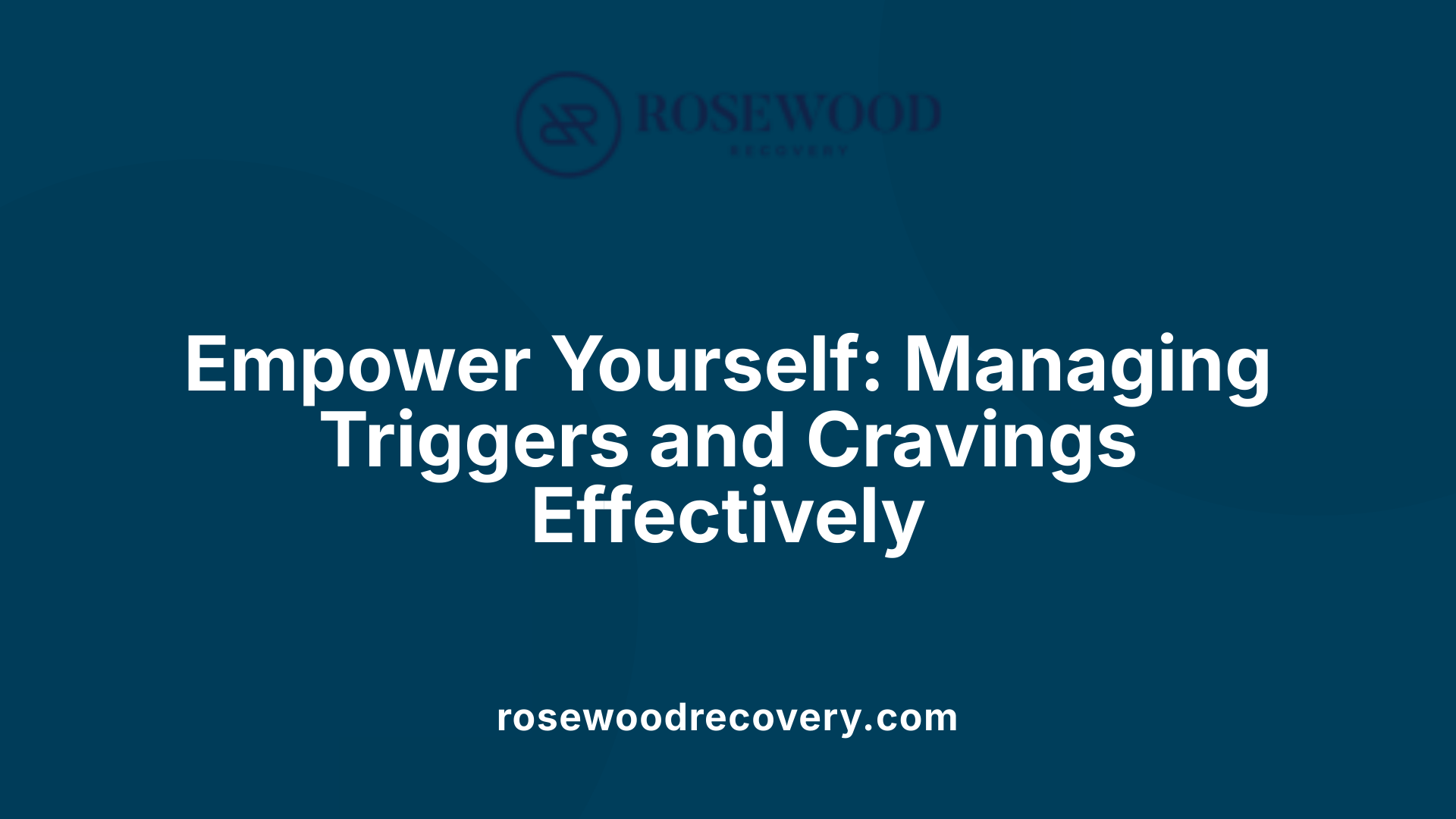 Empower Yourself: Managing Triggers and Cravings Effectively