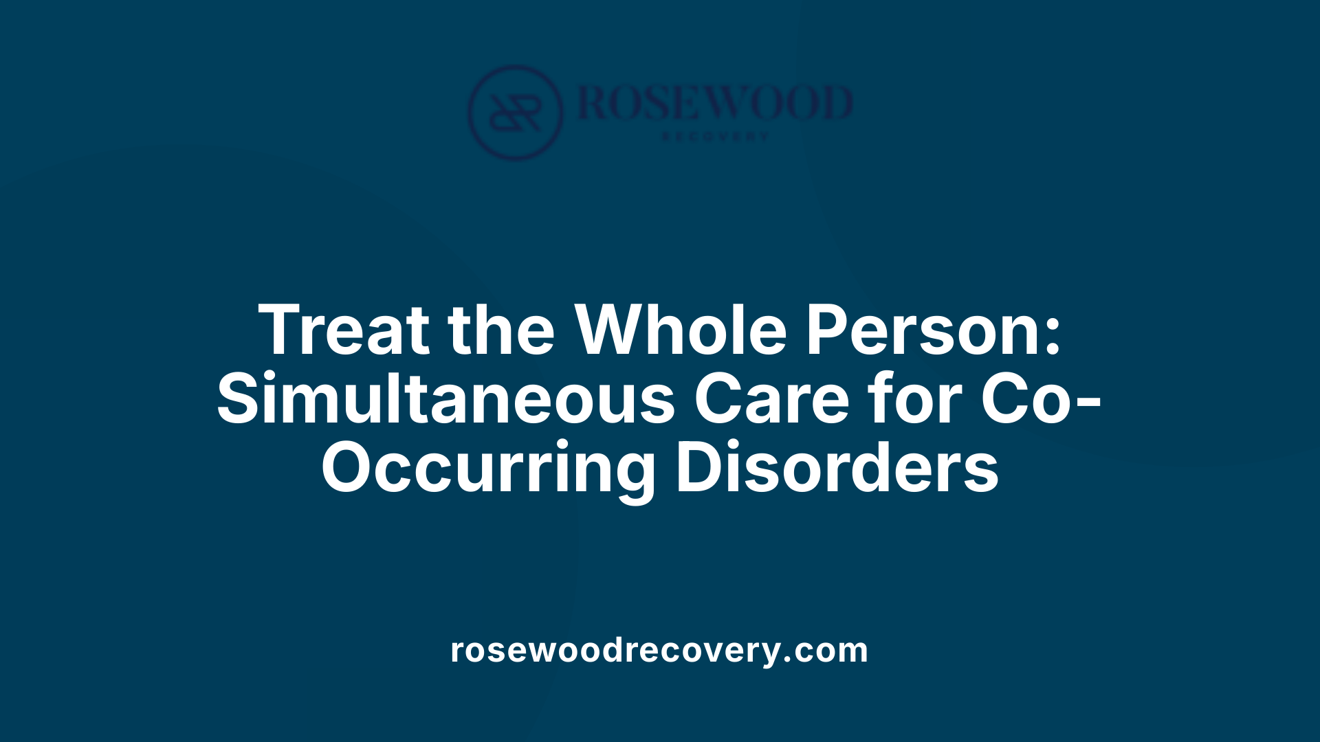 Treat the Whole Person: Simultaneous Care for Co-Occurring Disorders