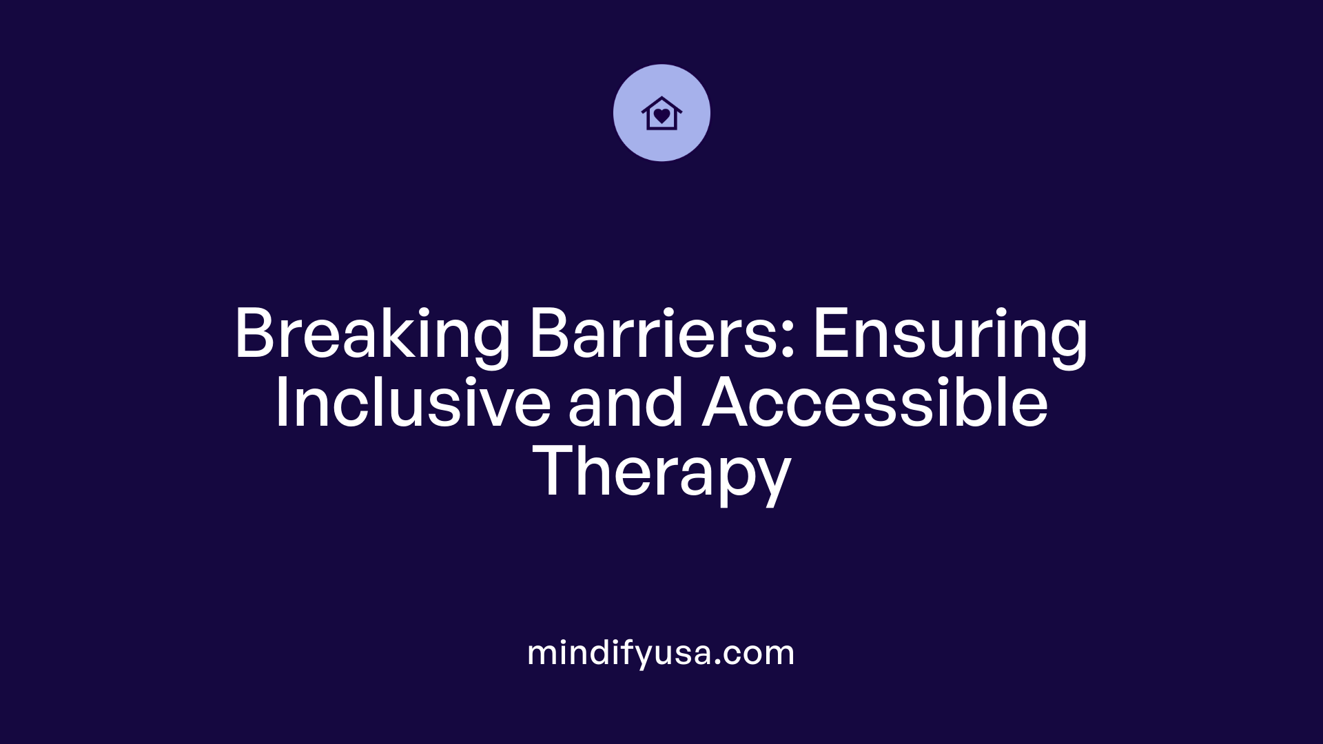 Breaking Barriers: Ensuring Inclusive and Accessible Therapy