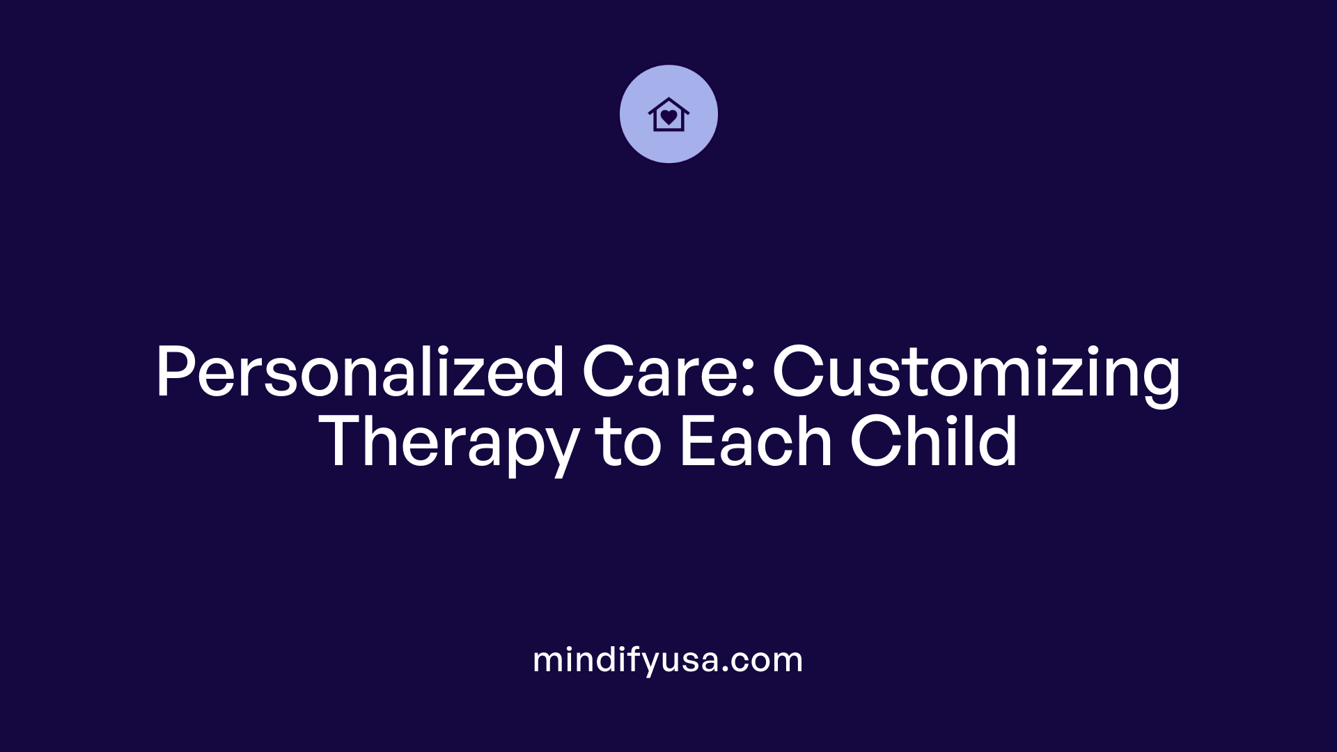 Personalized Care: Customizing Therapy to Each Child