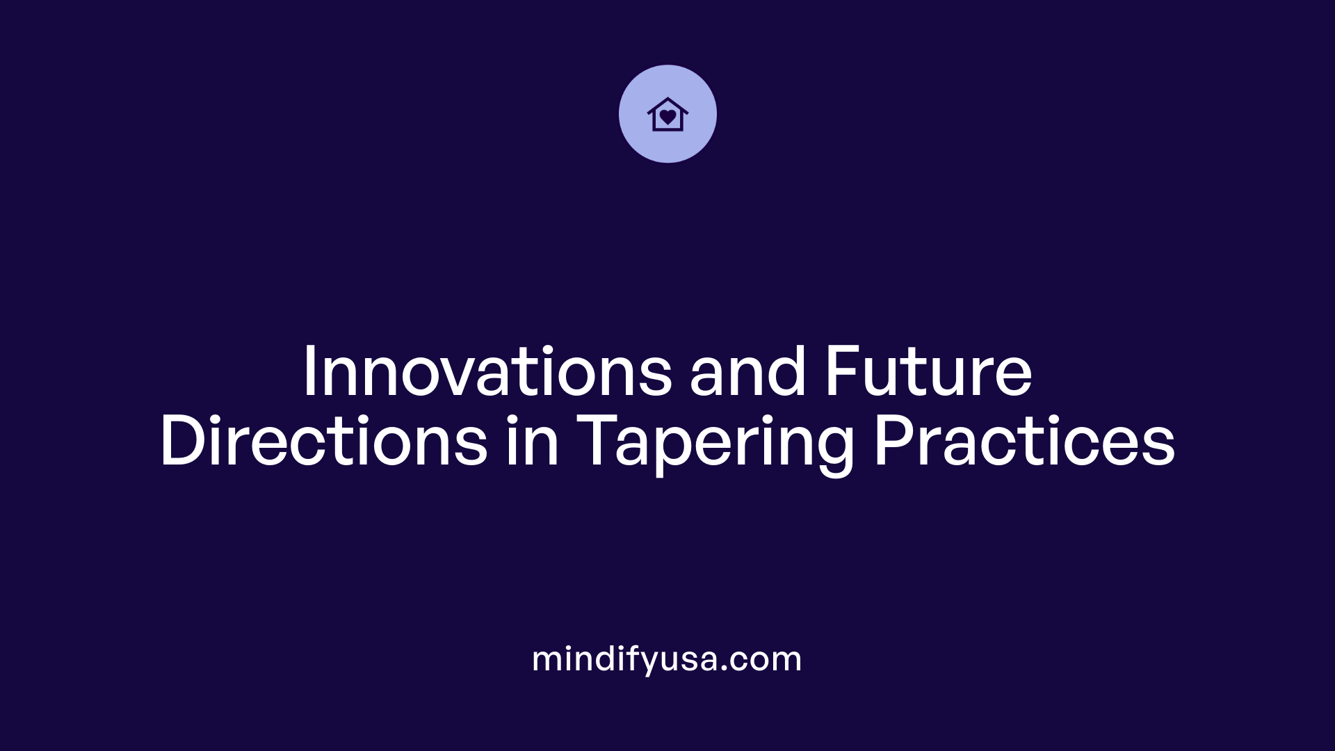 Innovations and Future Directions in Tapering Practices