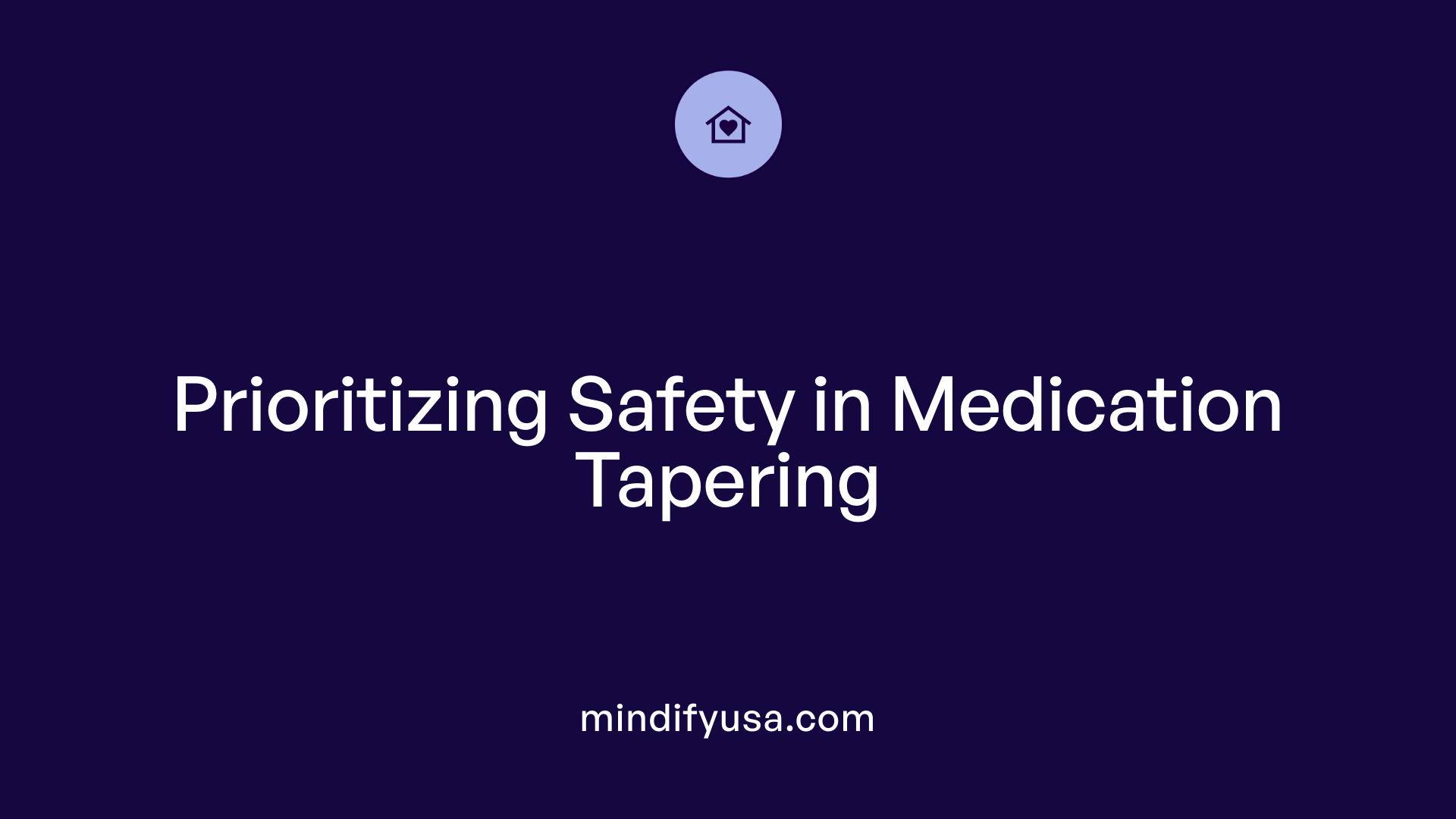 Prioritizing Safety in Medication Tapering