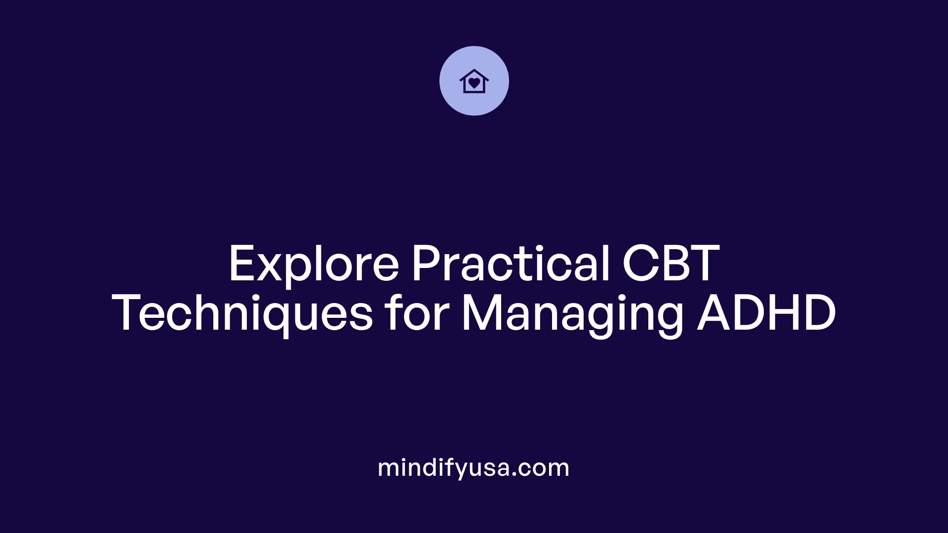 Explore Practical CBT Techniques for Managing ADHD