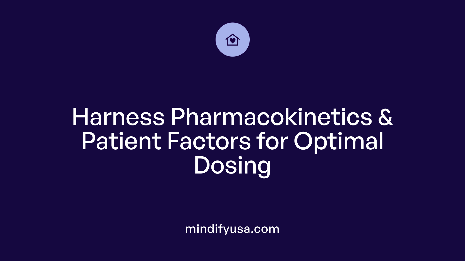 Harness Pharmacokinetics &amp; Patient Factors for Optimal Dosing