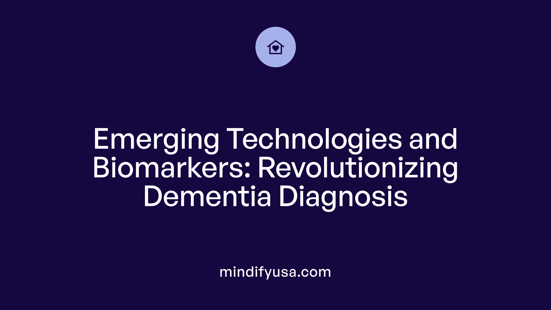 Emerging Technologies and Biomarkers: Revolutionizing Dementia Diagnosis