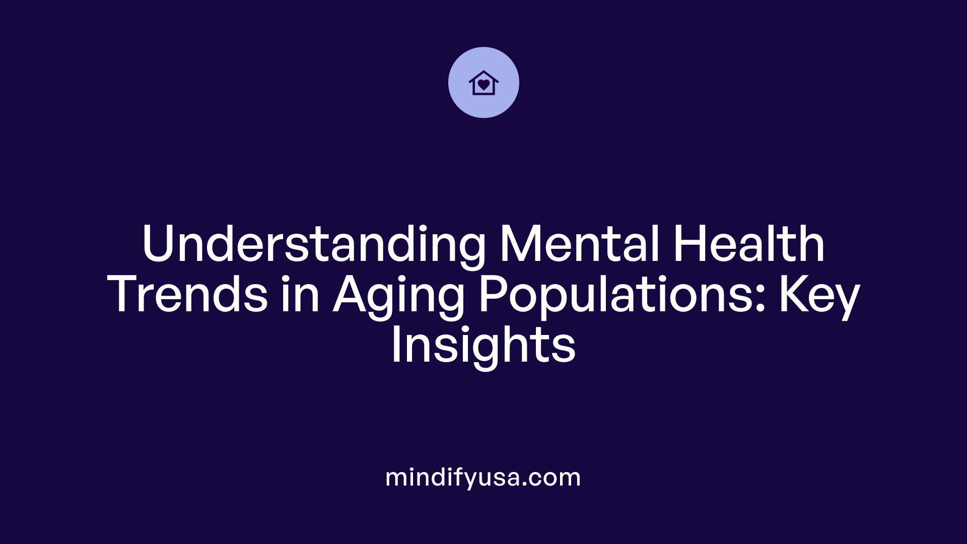 Understanding Mental Health Trends in Aging Populations: Key Insights
