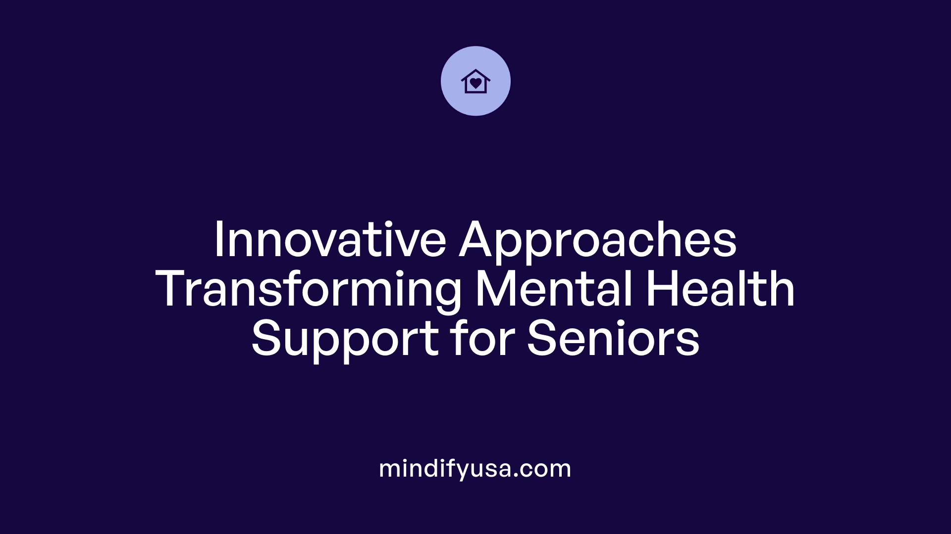 Innovative Approaches Transforming Mental Health Support for Seniors