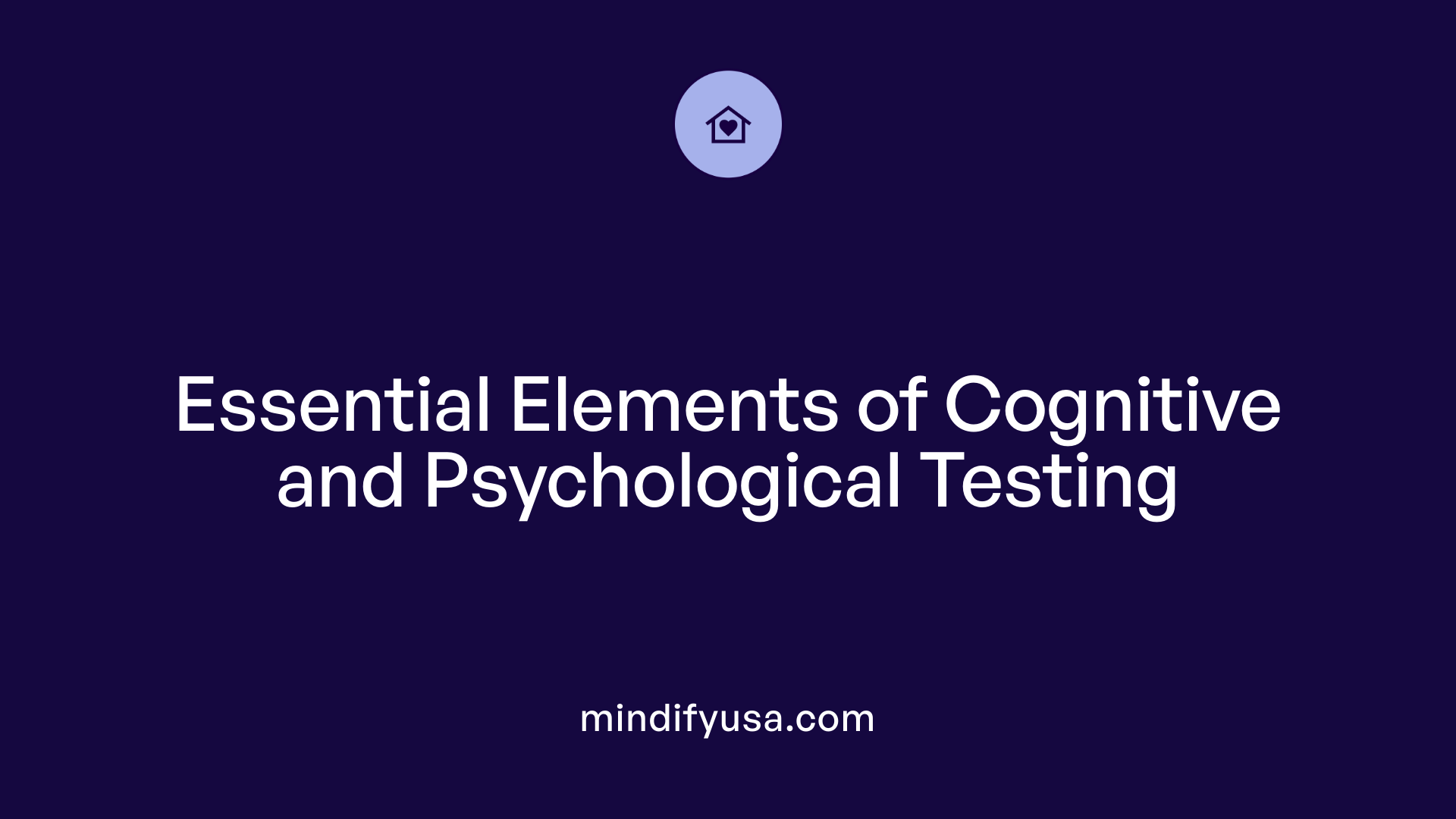 Essential Elements of Cognitive and Psychological Testing