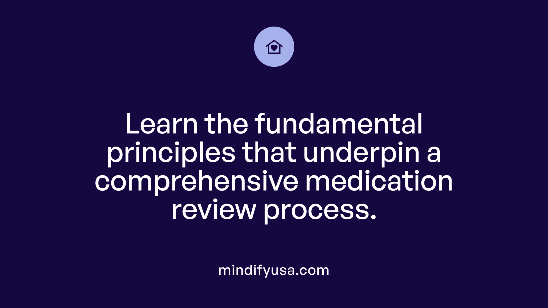 Learn the fundamental principles that underpin a comprehensive medication review process.
