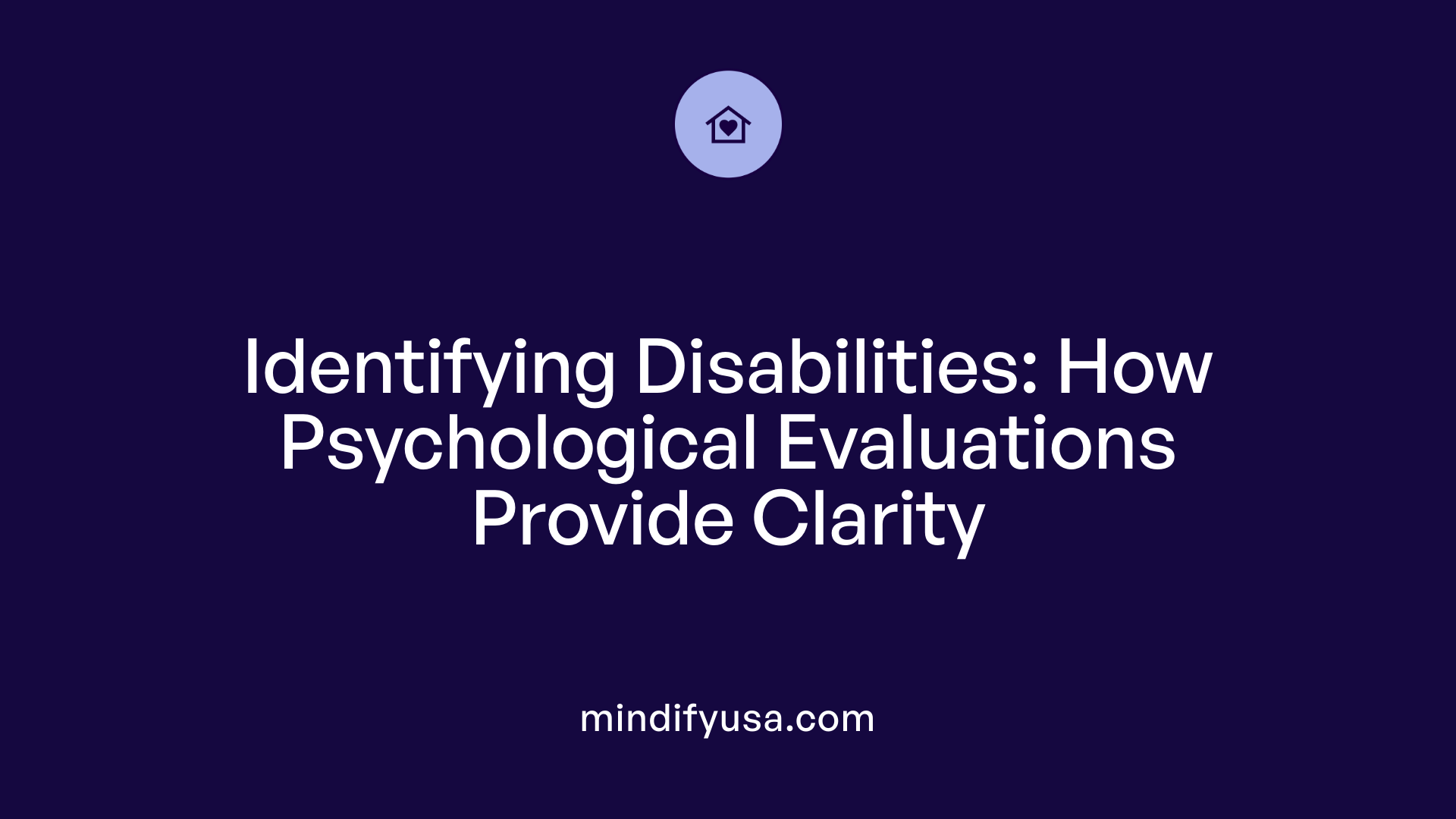 Identifying Disabilities: How Psychological Evaluations Provide Clarity