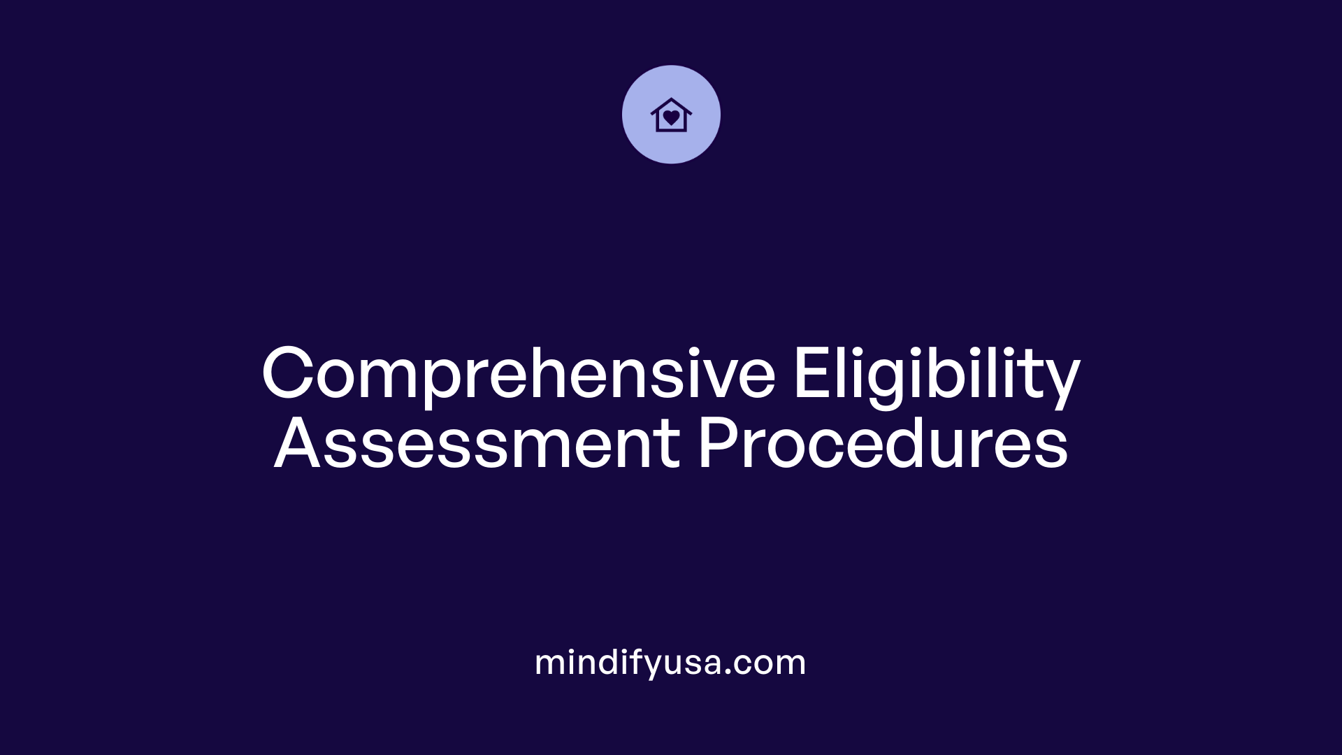 Comprehensive Eligibility Assessment Procedures