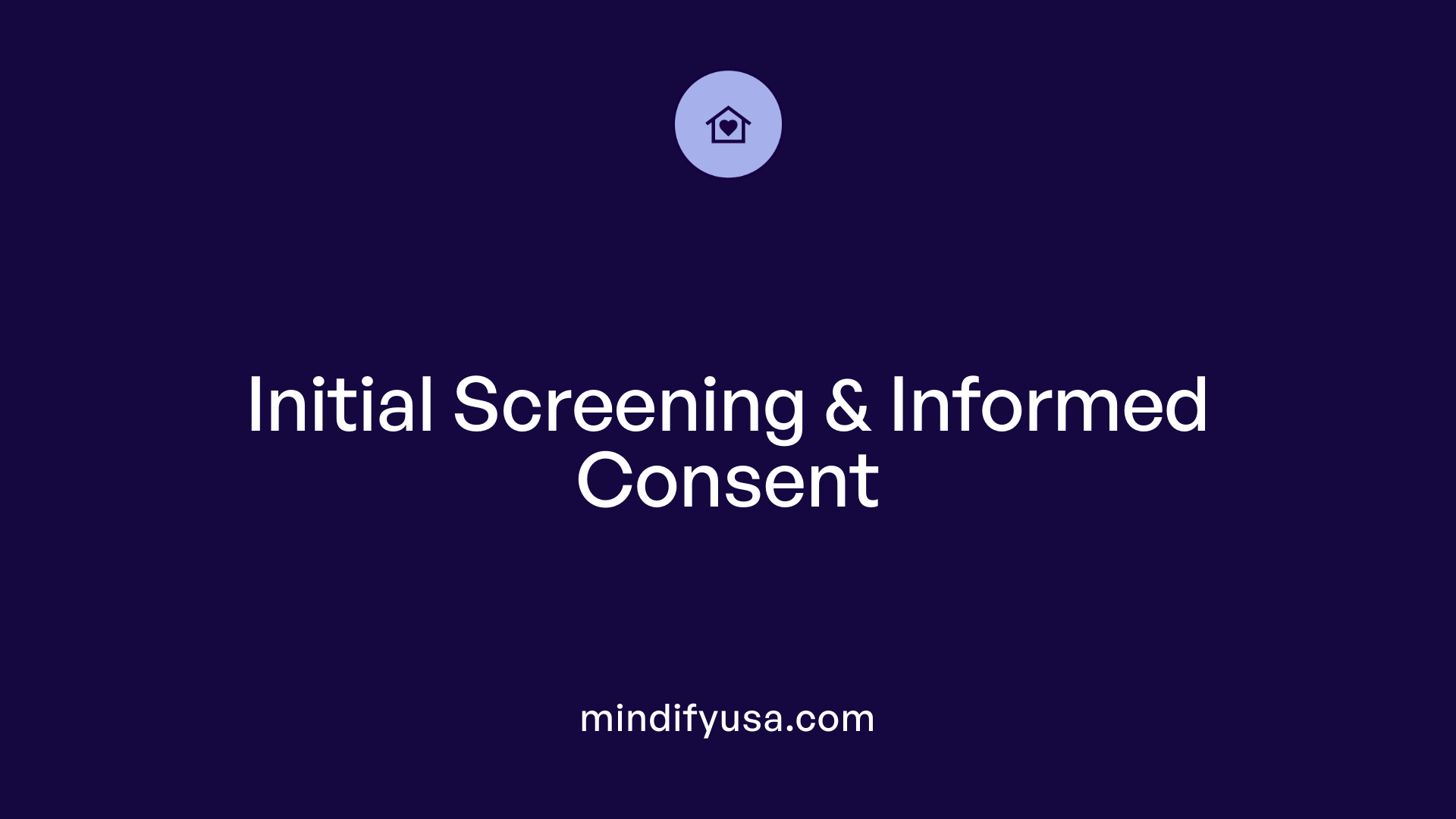 Initial Screening &amp; Informed Consent