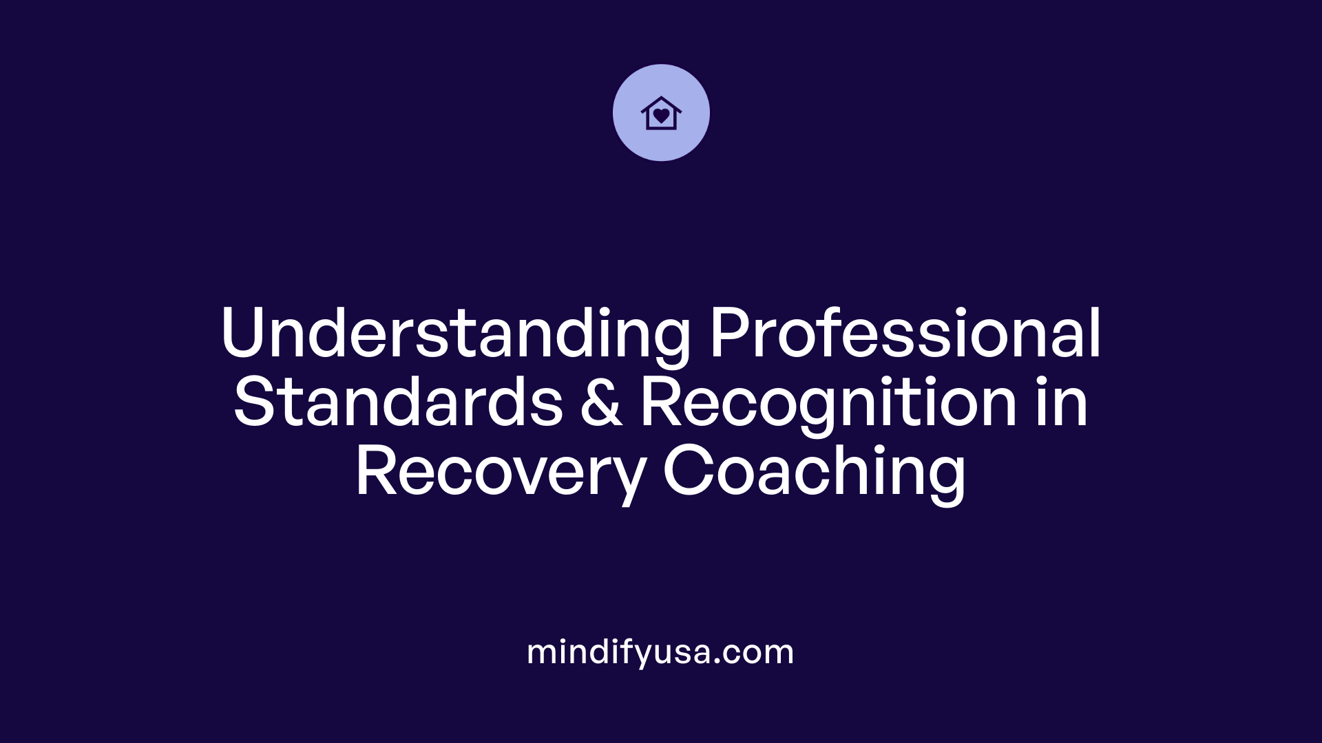 Understanding Professional Standards &amp; Recognition in Recovery Coaching