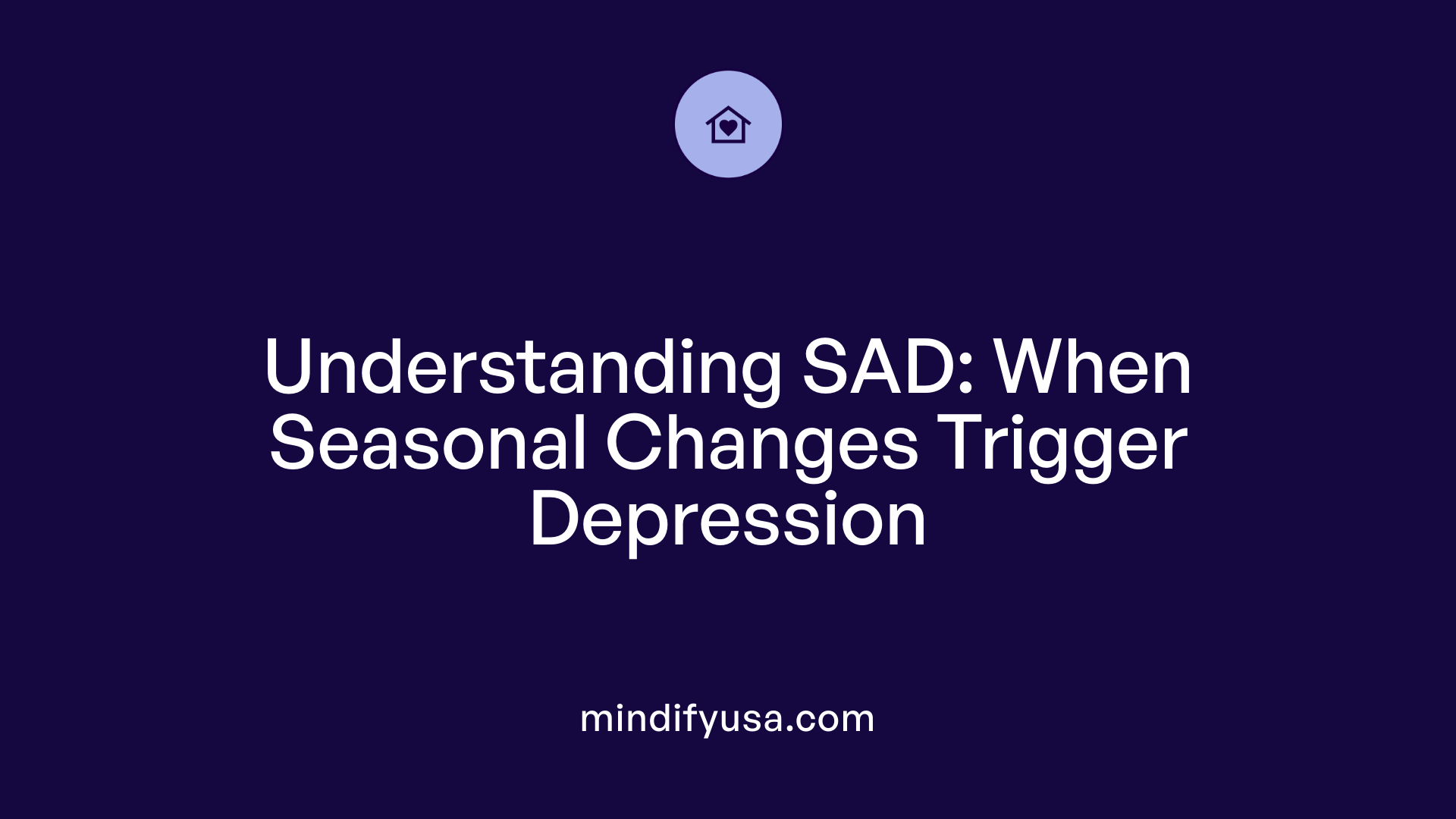 Understanding SAD: When Seasonal Changes Trigger Depression
