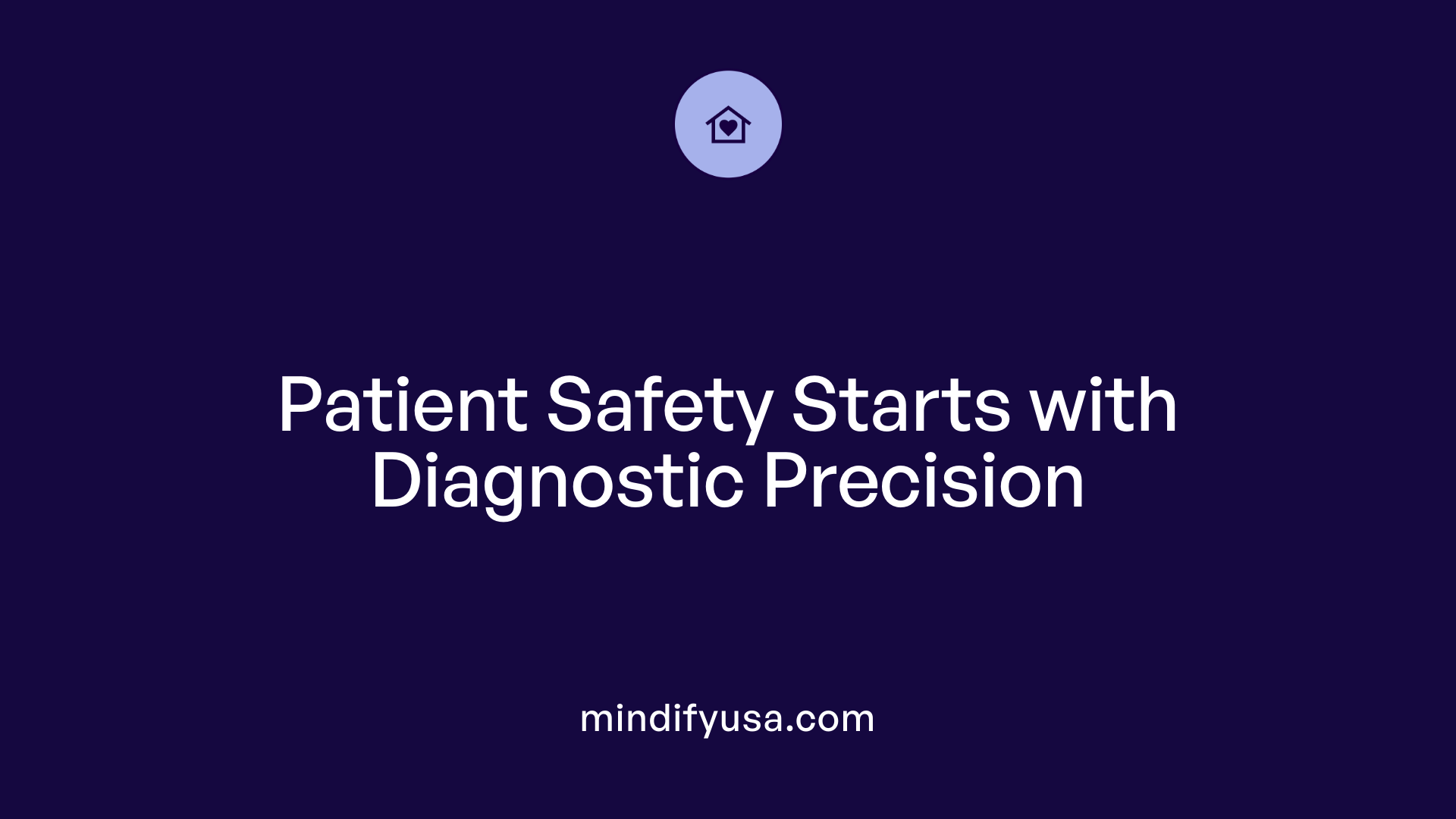 Patient Safety Starts with Diagnostic Precision