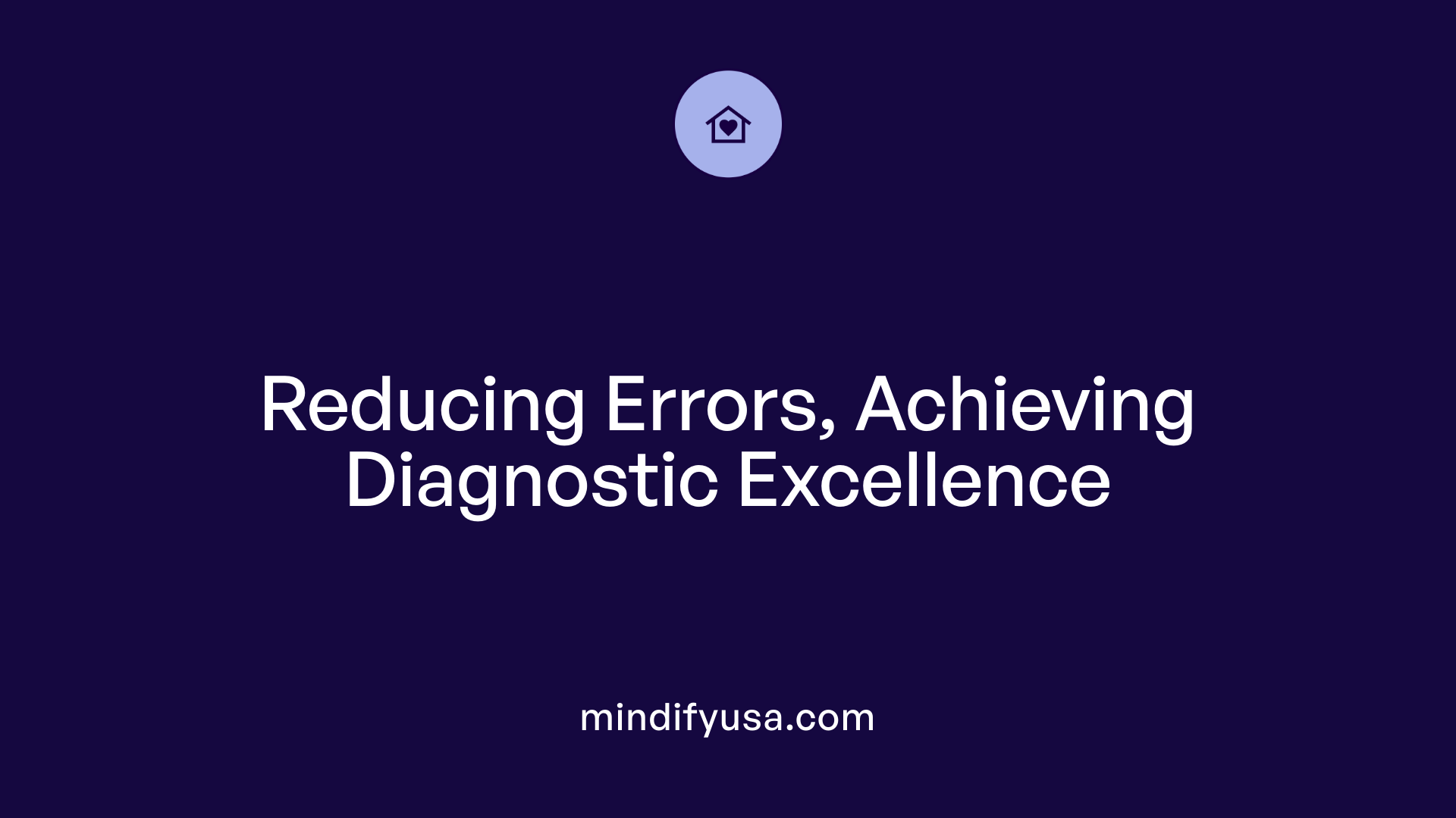 Reducing Errors, Achieving Diagnostic Excellence