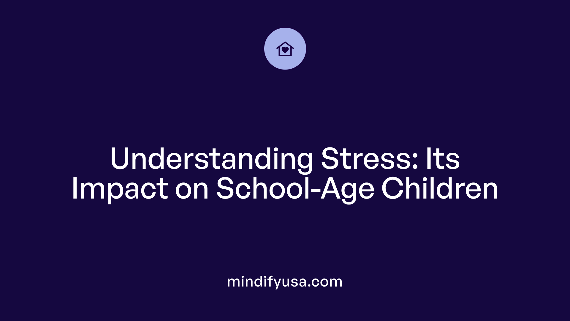 Understanding Stress: Its Impact on School-Age Children