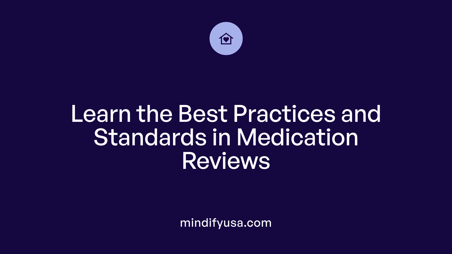 Learn the Best Practices and Standards in Medication Reviews
