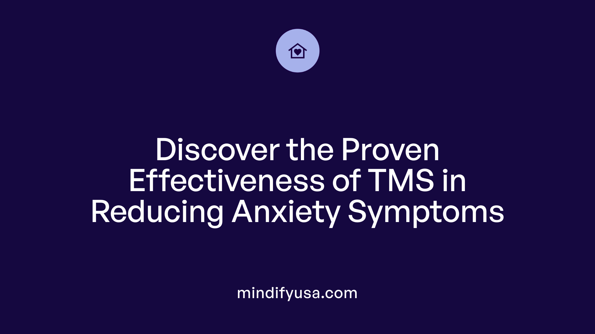 Discover the Proven Effectiveness of TMS in Reducing Anxiety Symptoms