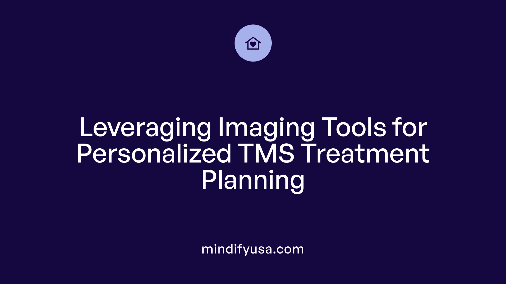 Leveraging Imaging Tools for Personalized TMS Treatment Planning