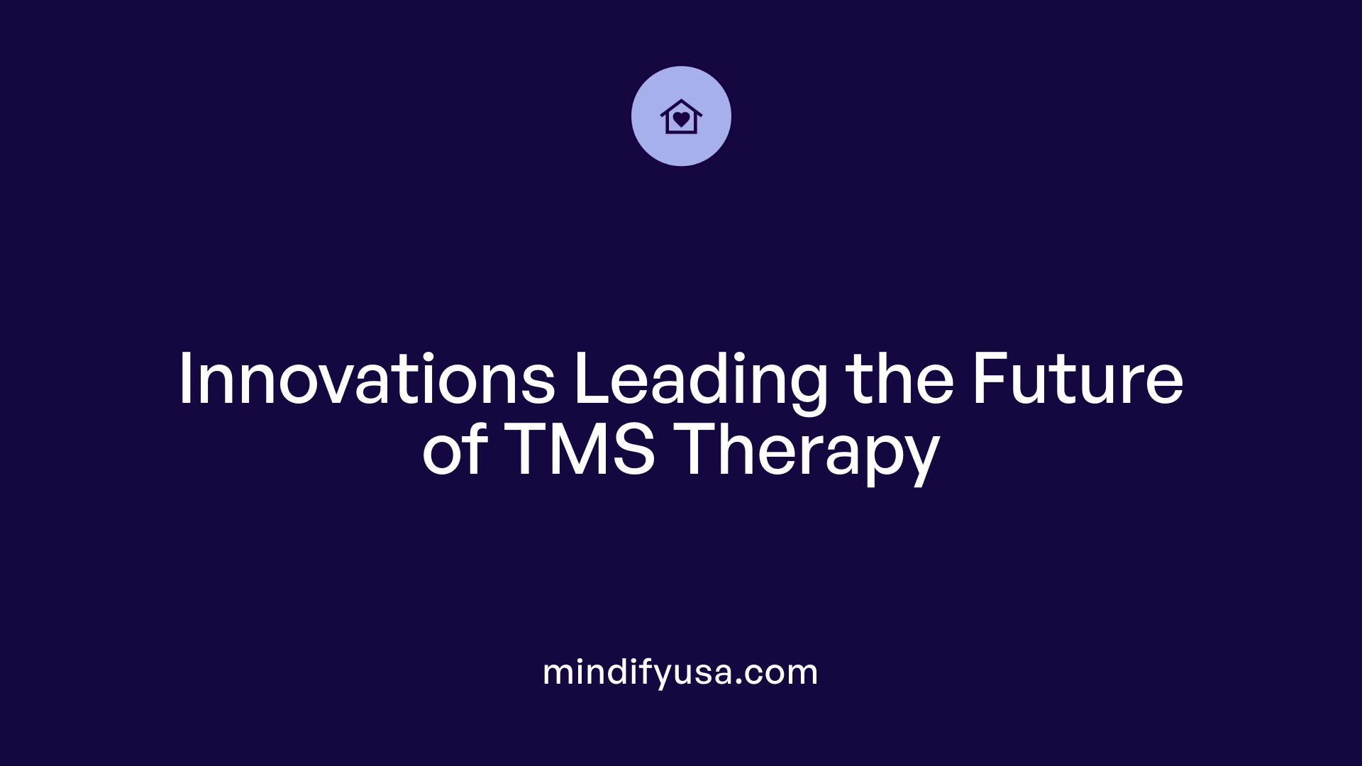 Innovations Leading the Future of TMS Therapy
