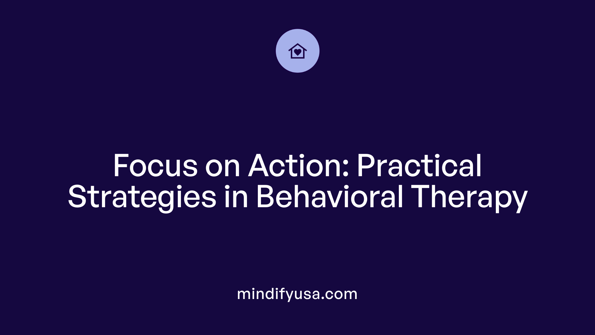 Focus on Action: Practical Strategies in Behavioral Therapy