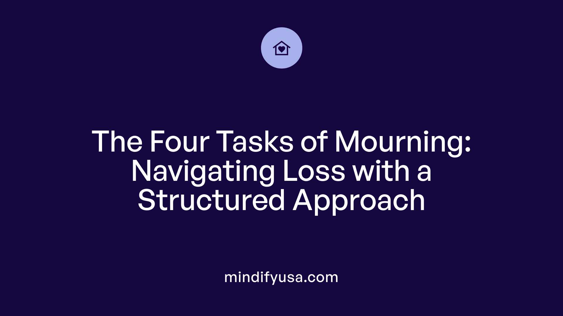 The Four Tasks of Mourning: Navigating Loss with a Structured Approach