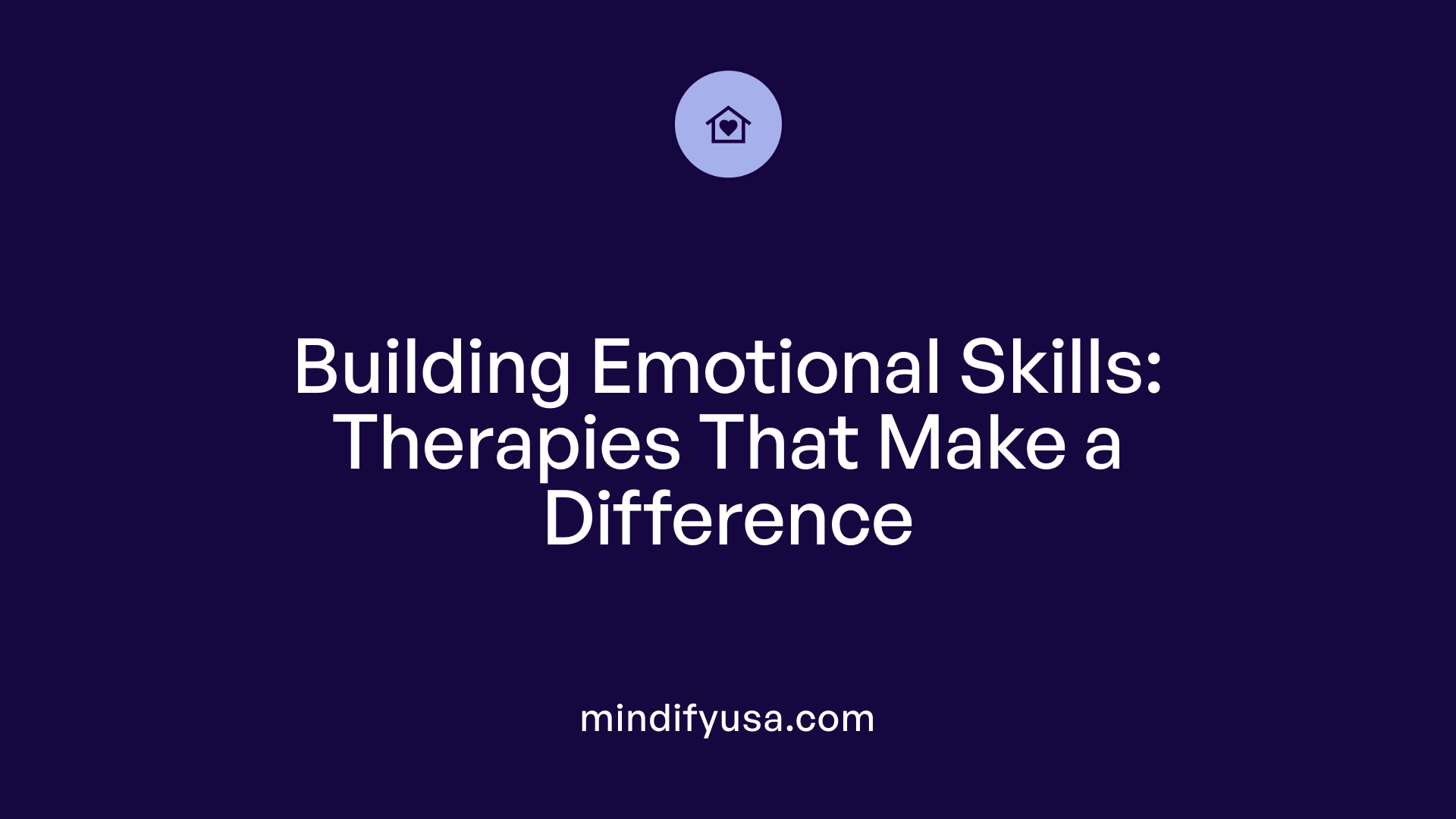 Building Emotional Skills: Therapies That Make a Difference
