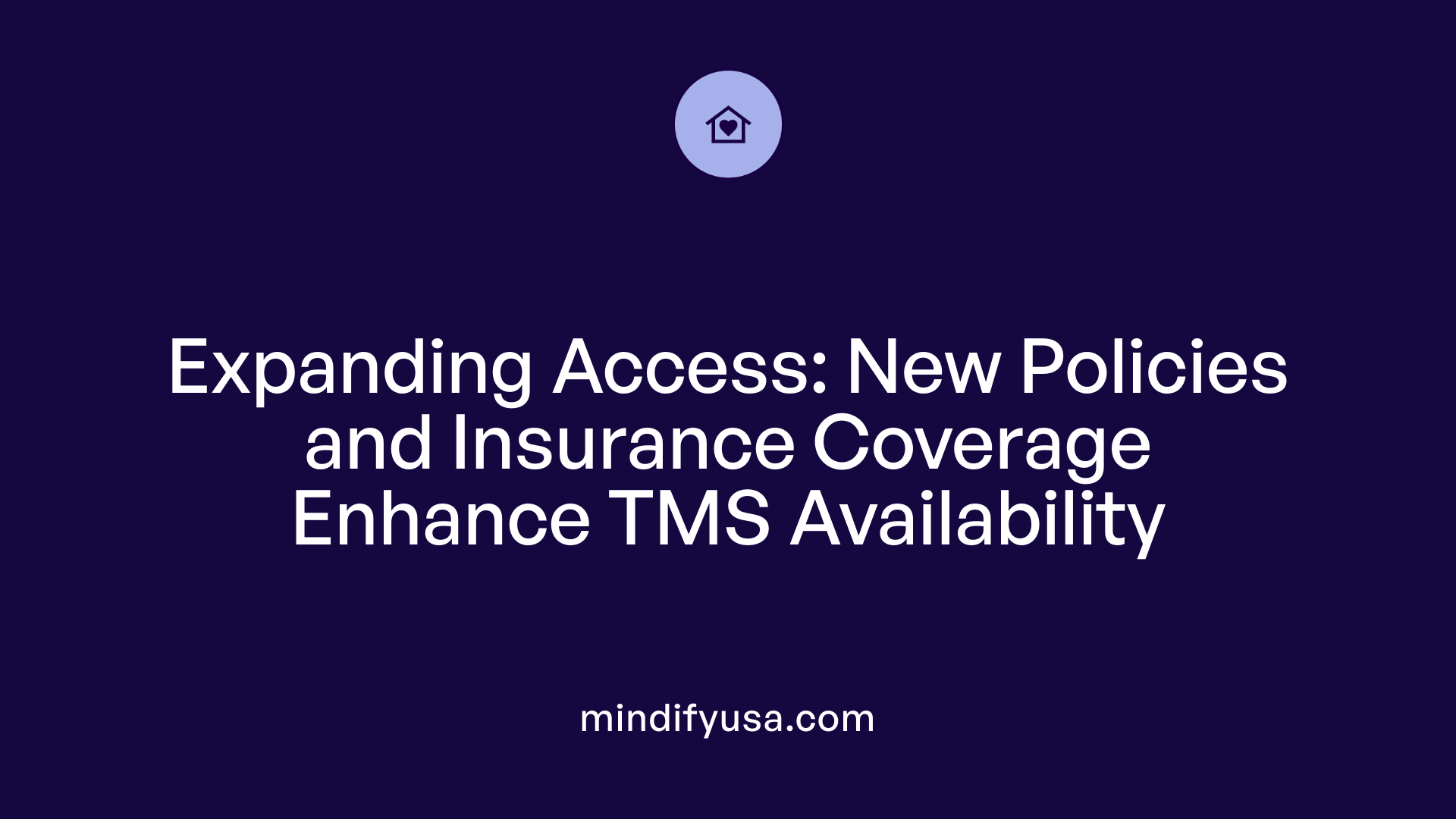 Expanding Access: New Policies and Insurance Coverage Enhance TMS Availability