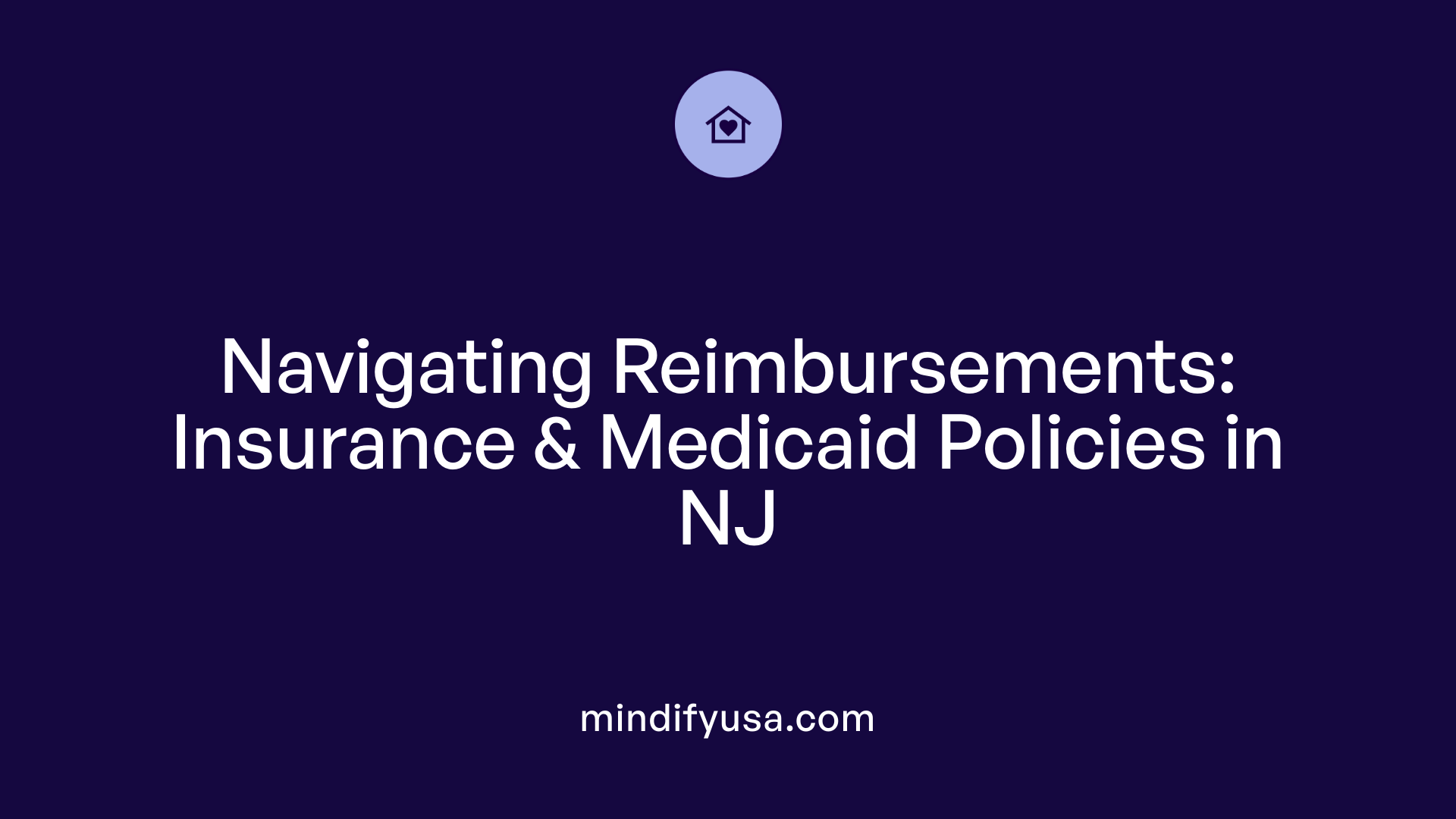Navigating Reimbursements: Insurance &amp; Medicaid Policies in NJ