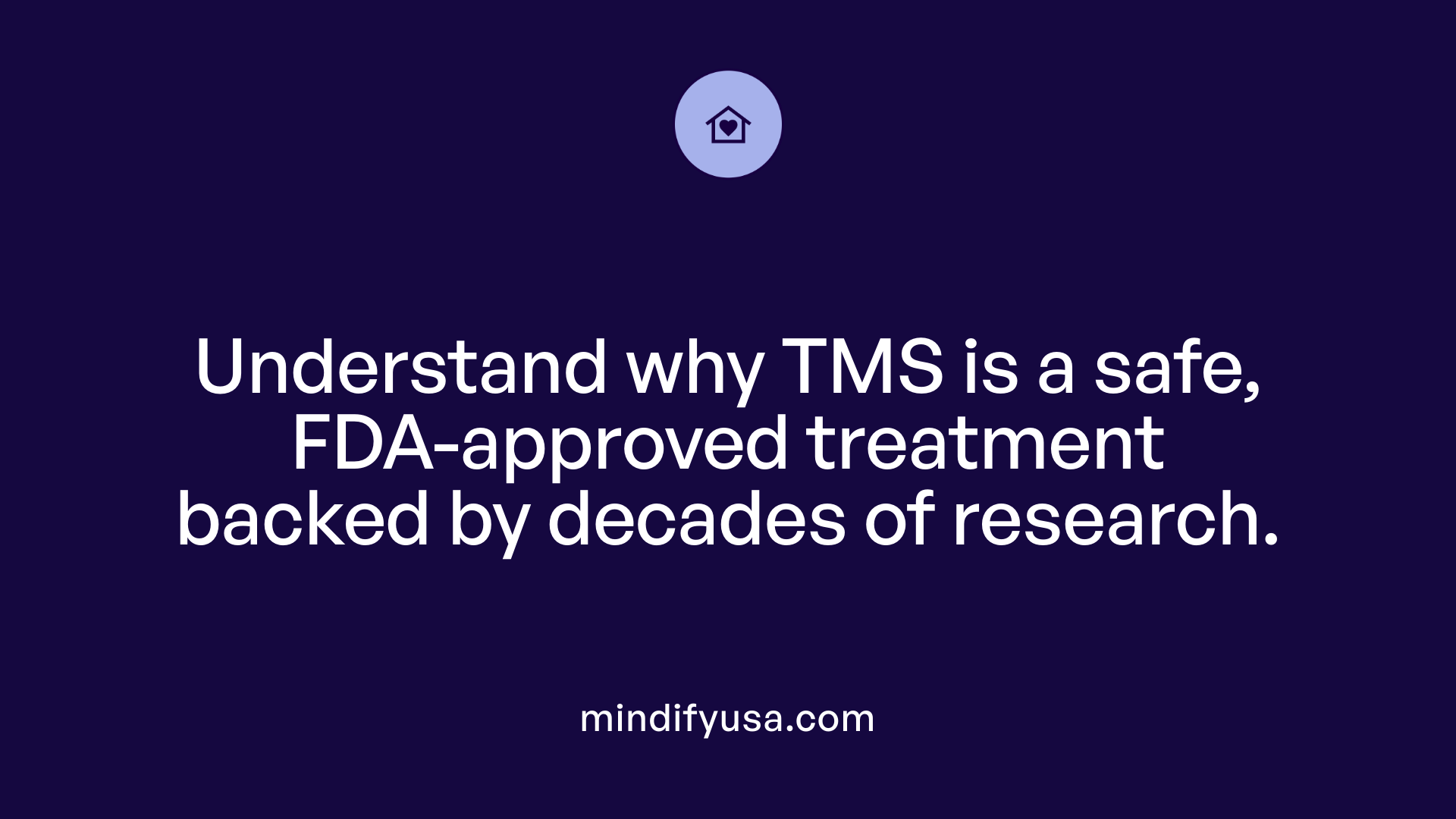 Understand why TMS is a safe, FDA-approved treatment backed by decades of research.