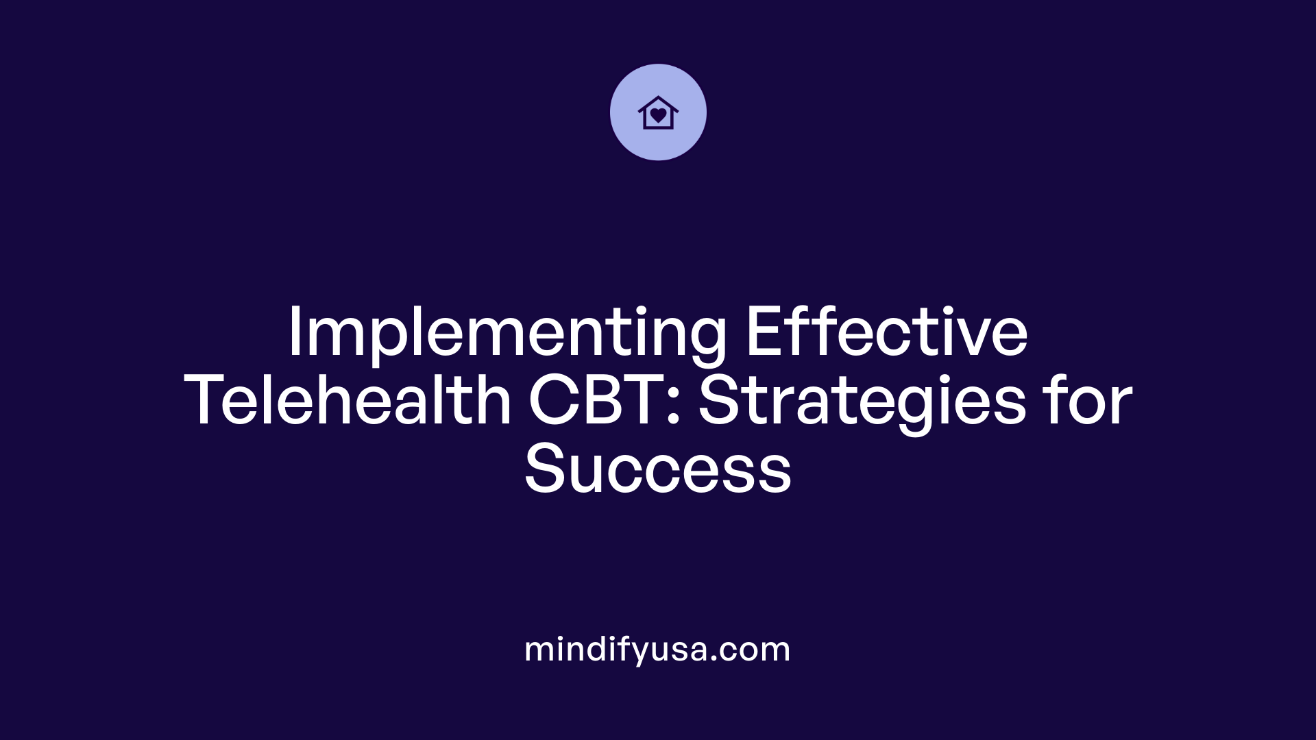 Implementing Effective Telehealth CBT: Strategies for Success