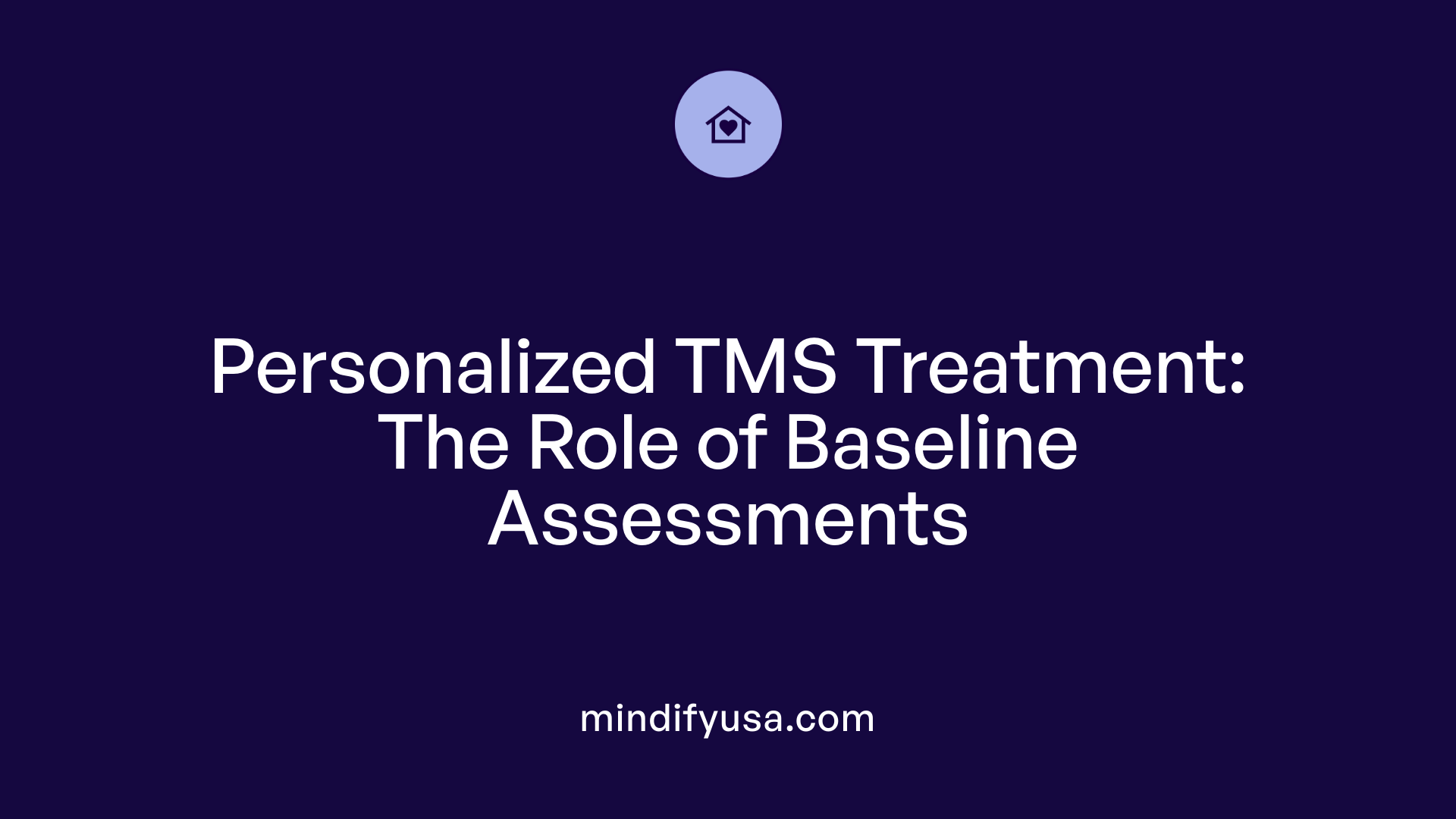 Personalized TMS Treatment: The Role of Baseline Assessments