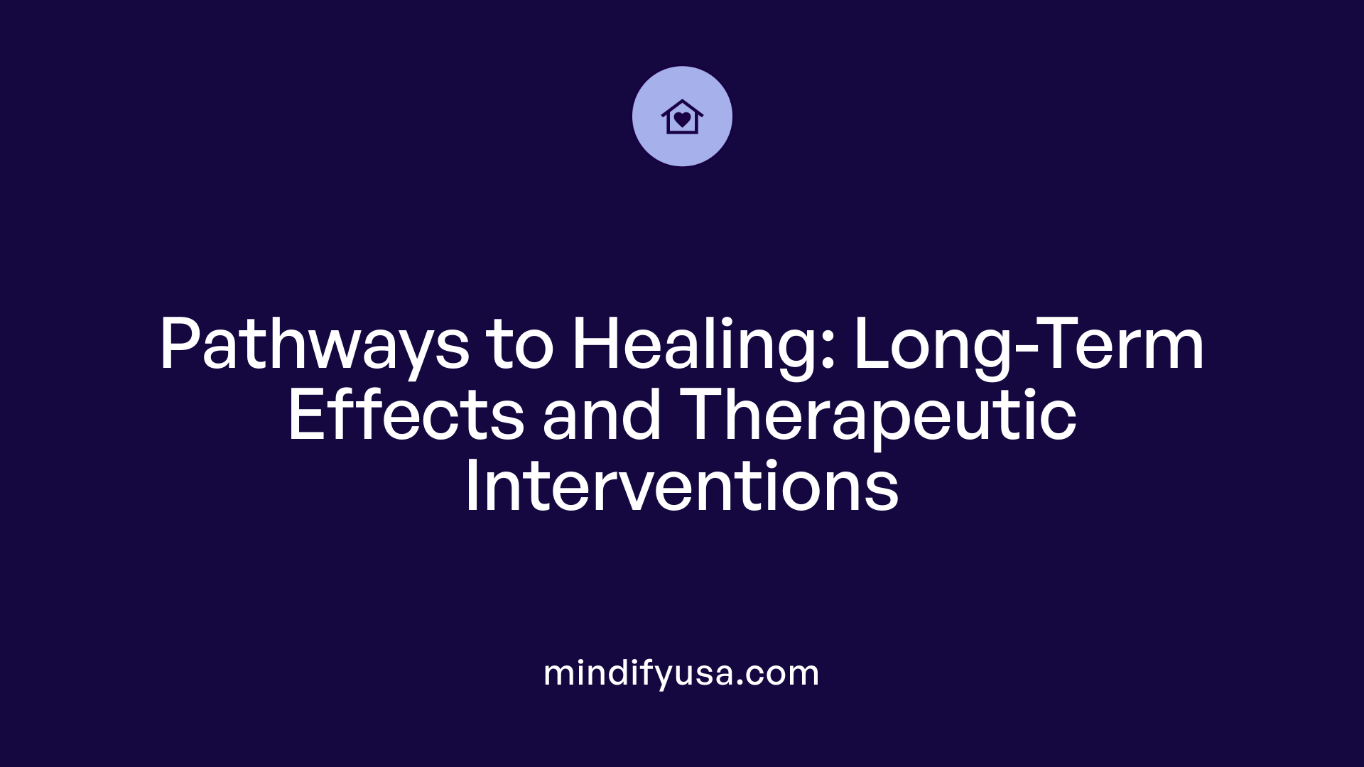Pathways to Healing: Long-Term Effects and Therapeutic Interventions