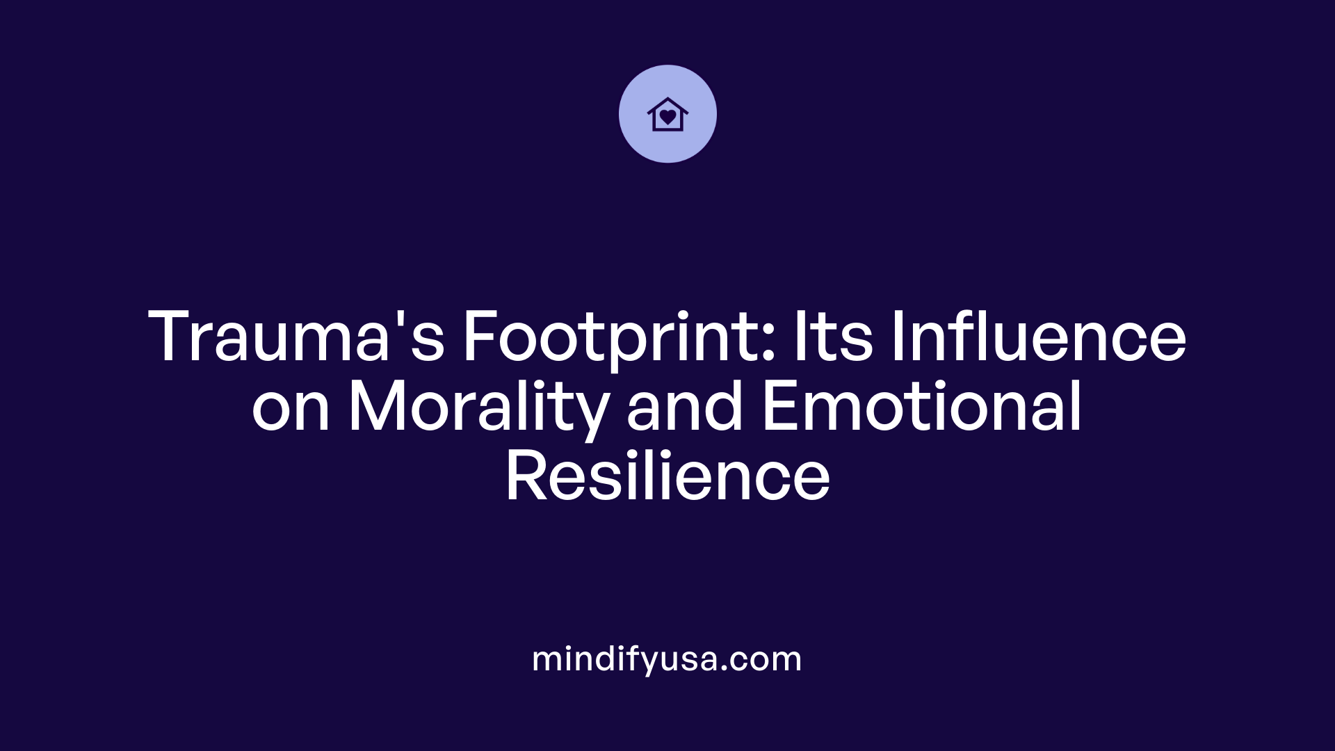 Trauma's Footprint: Its Influence on Morality and Emotional Resilience