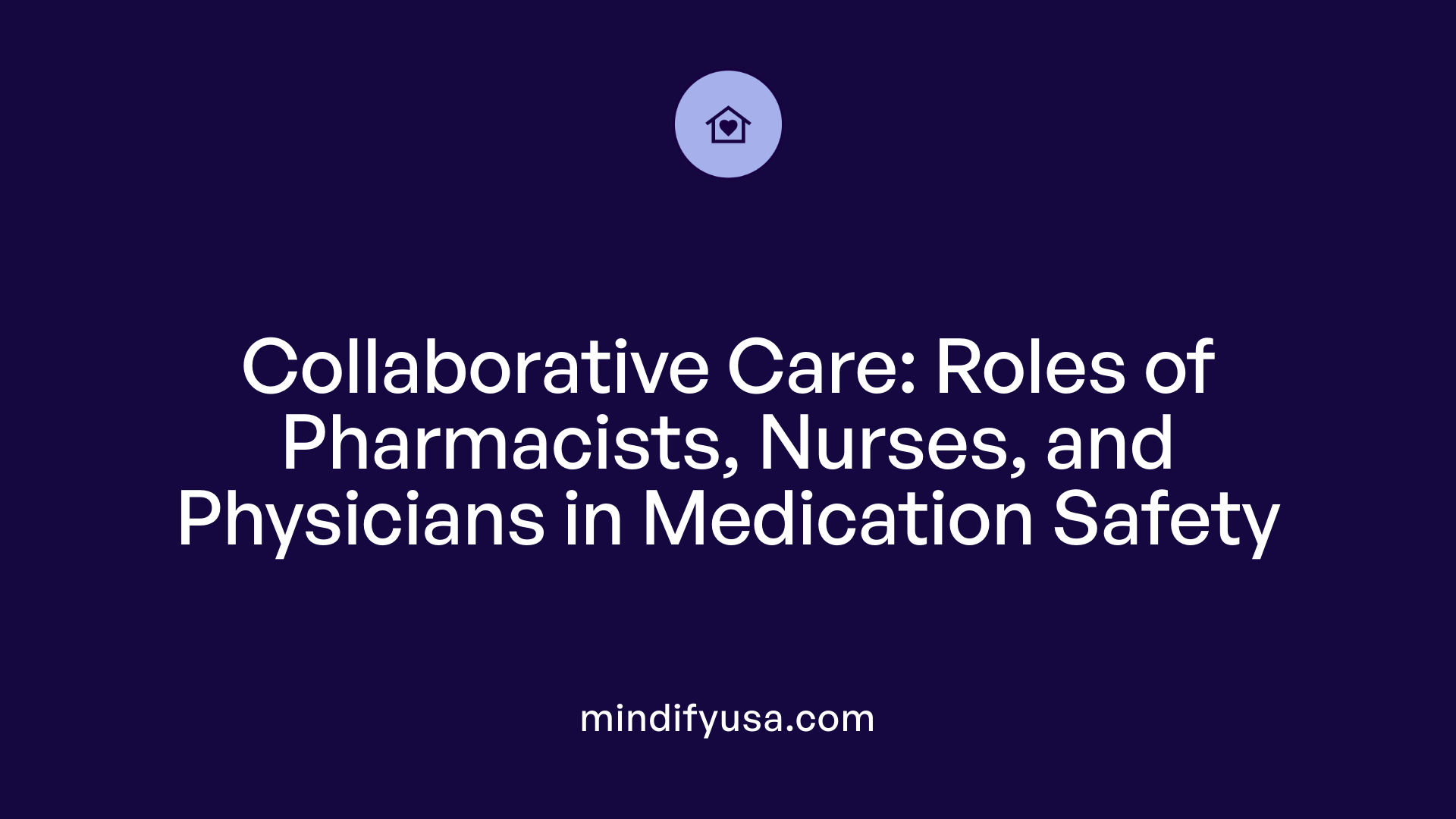 Collaborative Care: Roles of Pharmacists, Nurses, and Physicians in Medication Safety