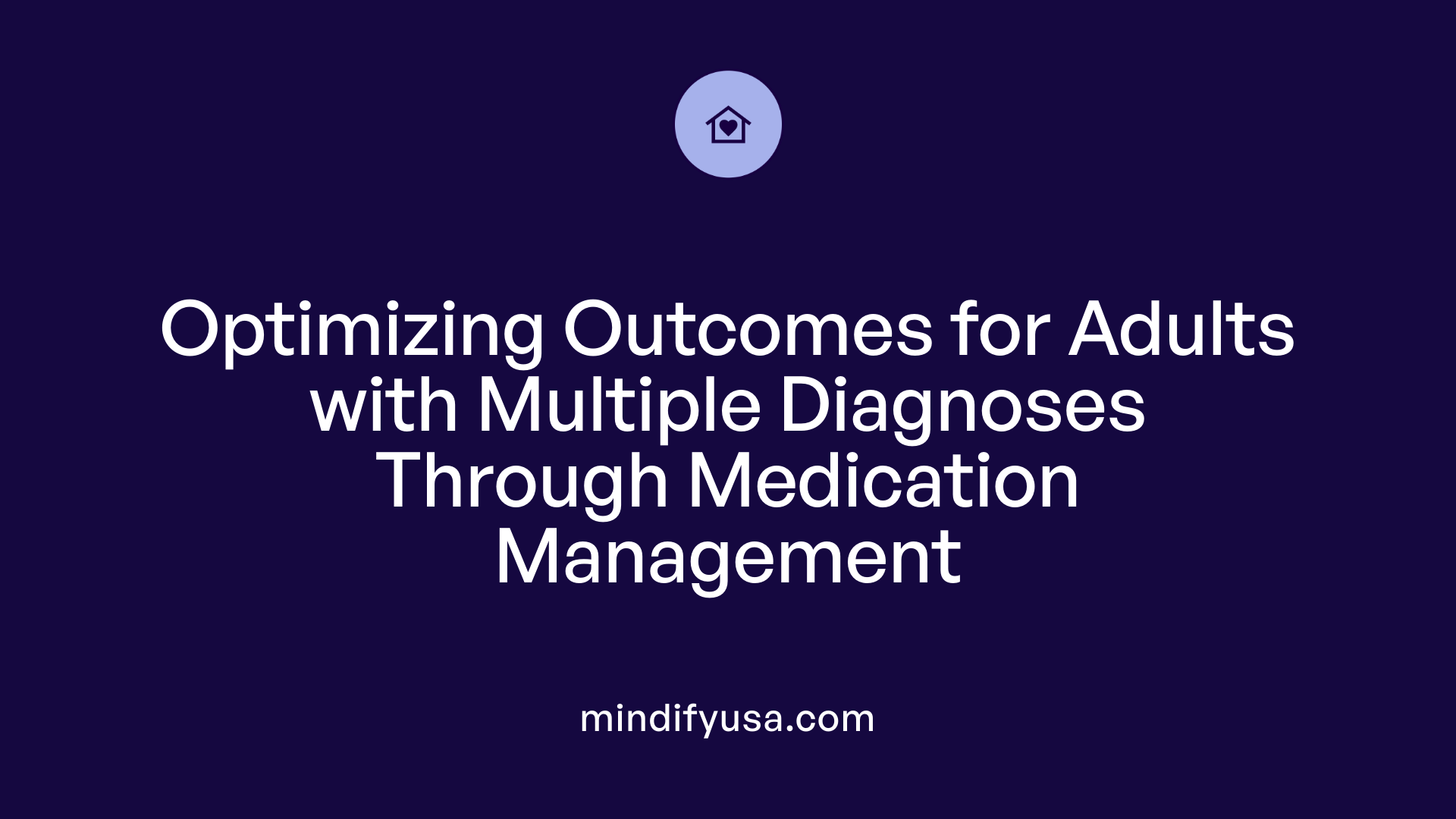 Optimizing Outcomes for Adults with Multiple Diagnoses Through Medication Management