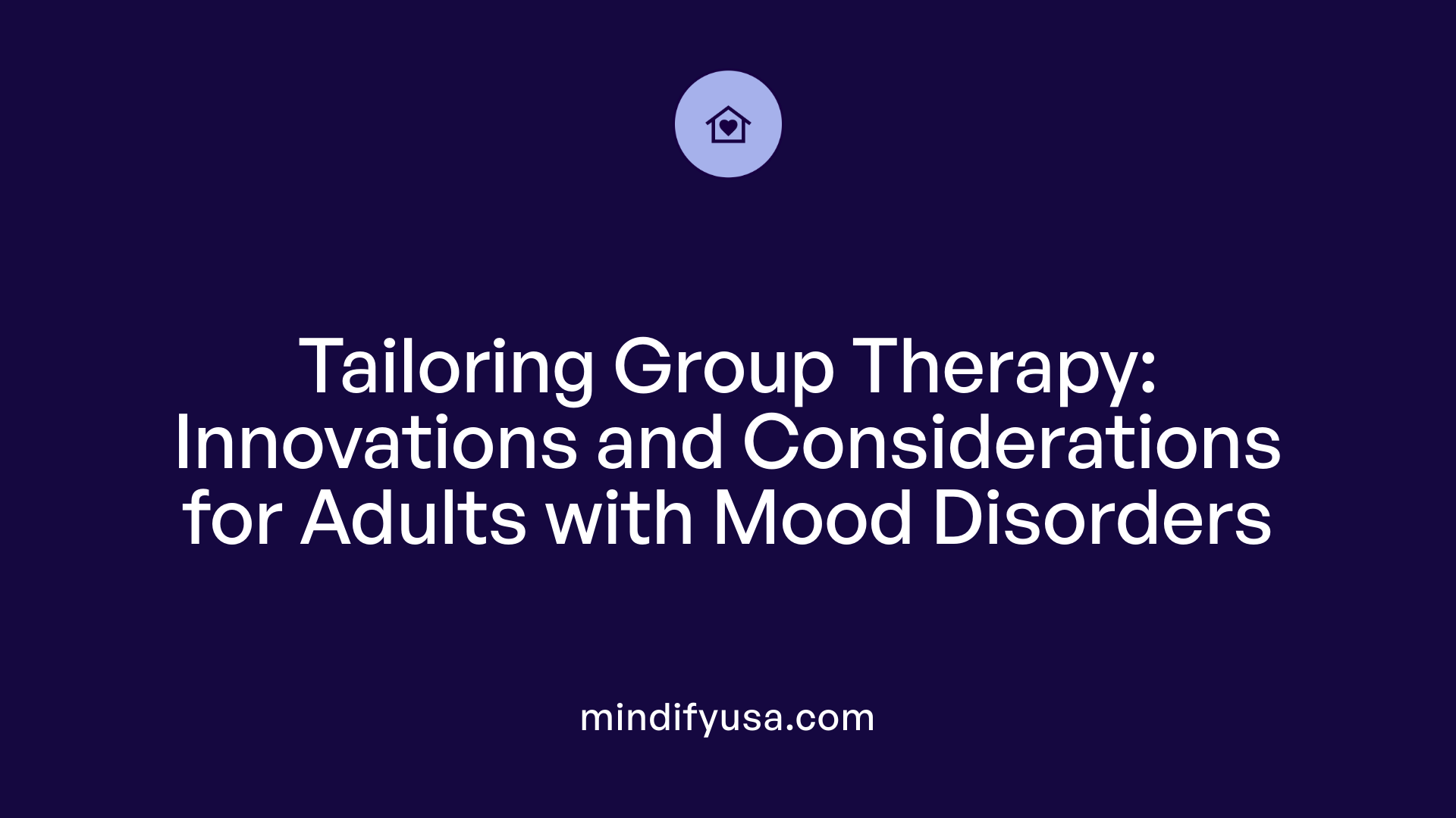 Tailoring Group Therapy: Innovations and Considerations for Adults with Mood Disorders