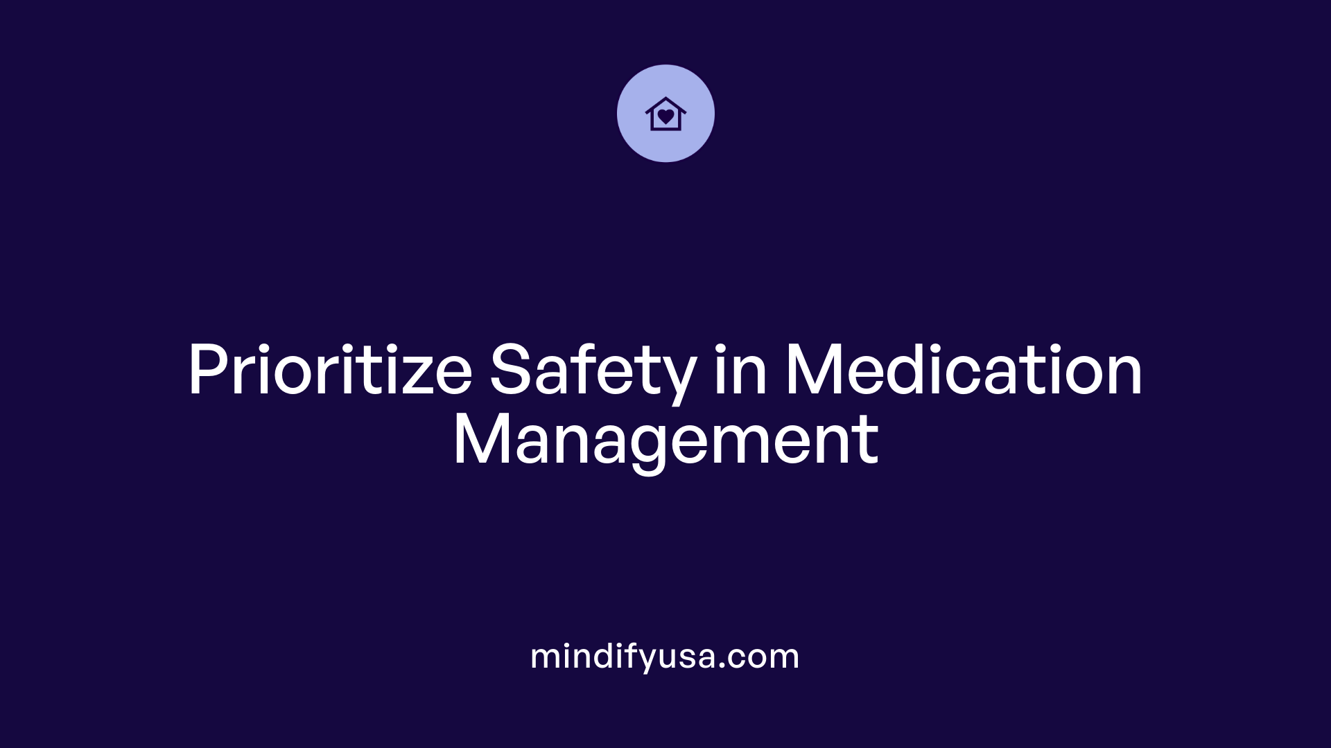 Prioritize Safety in Medication Management