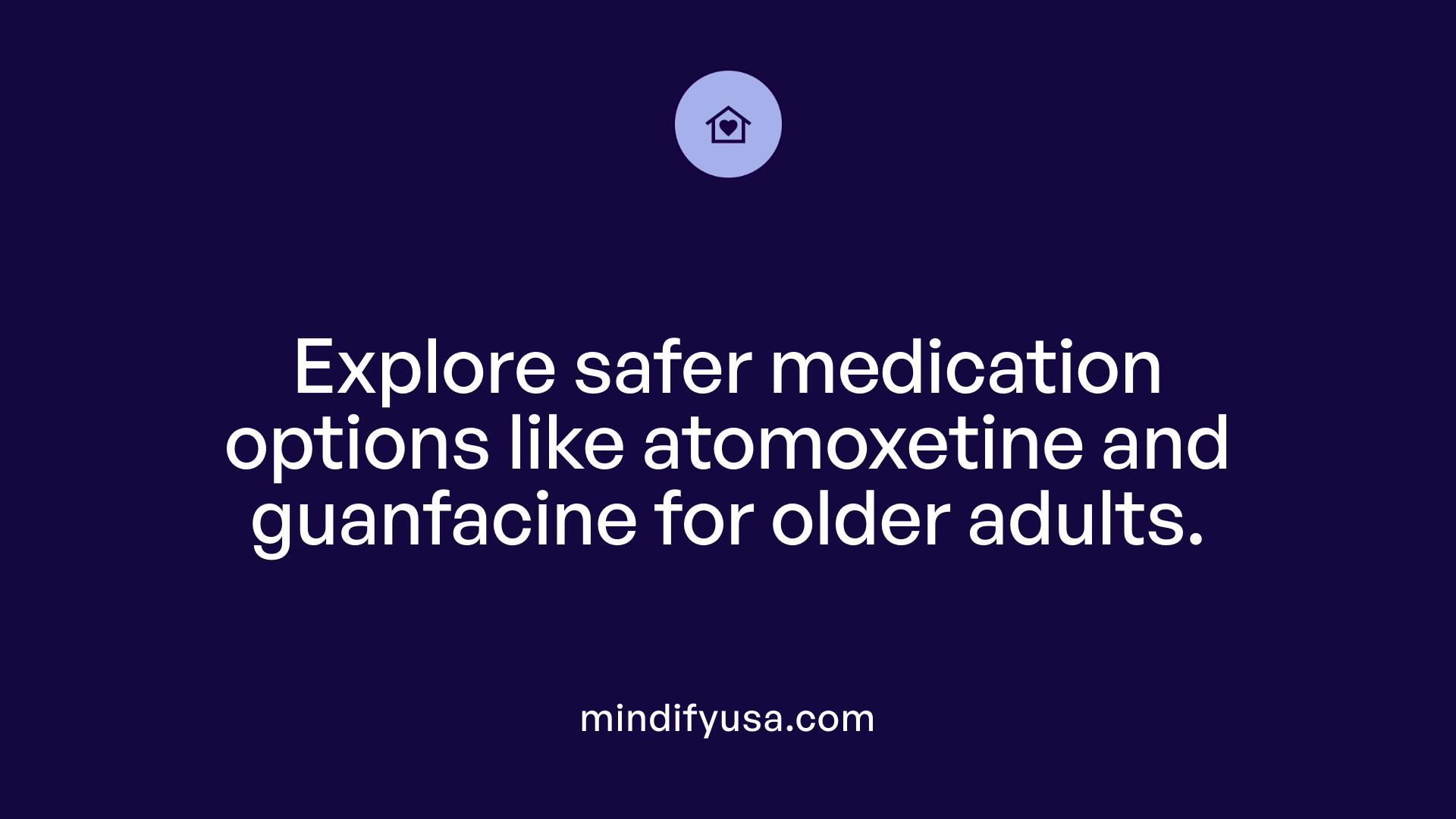 Explore safer medication options like atomoxetine and guanfacine for older adults.