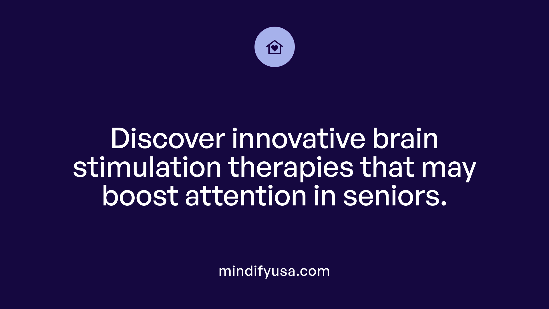 Discover innovative brain stimulation therapies that may boost attention in seniors.