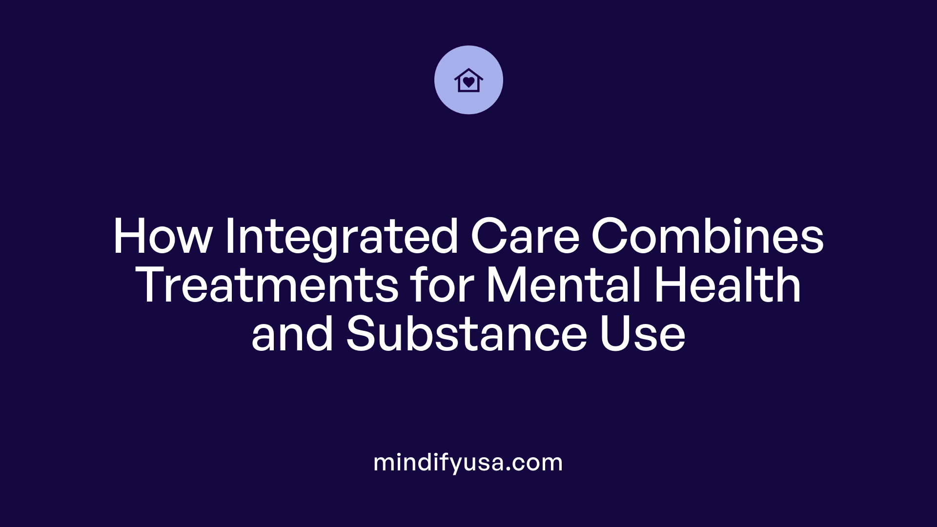 How Integrated Care Combines Treatments for Mental Health and Substance Use