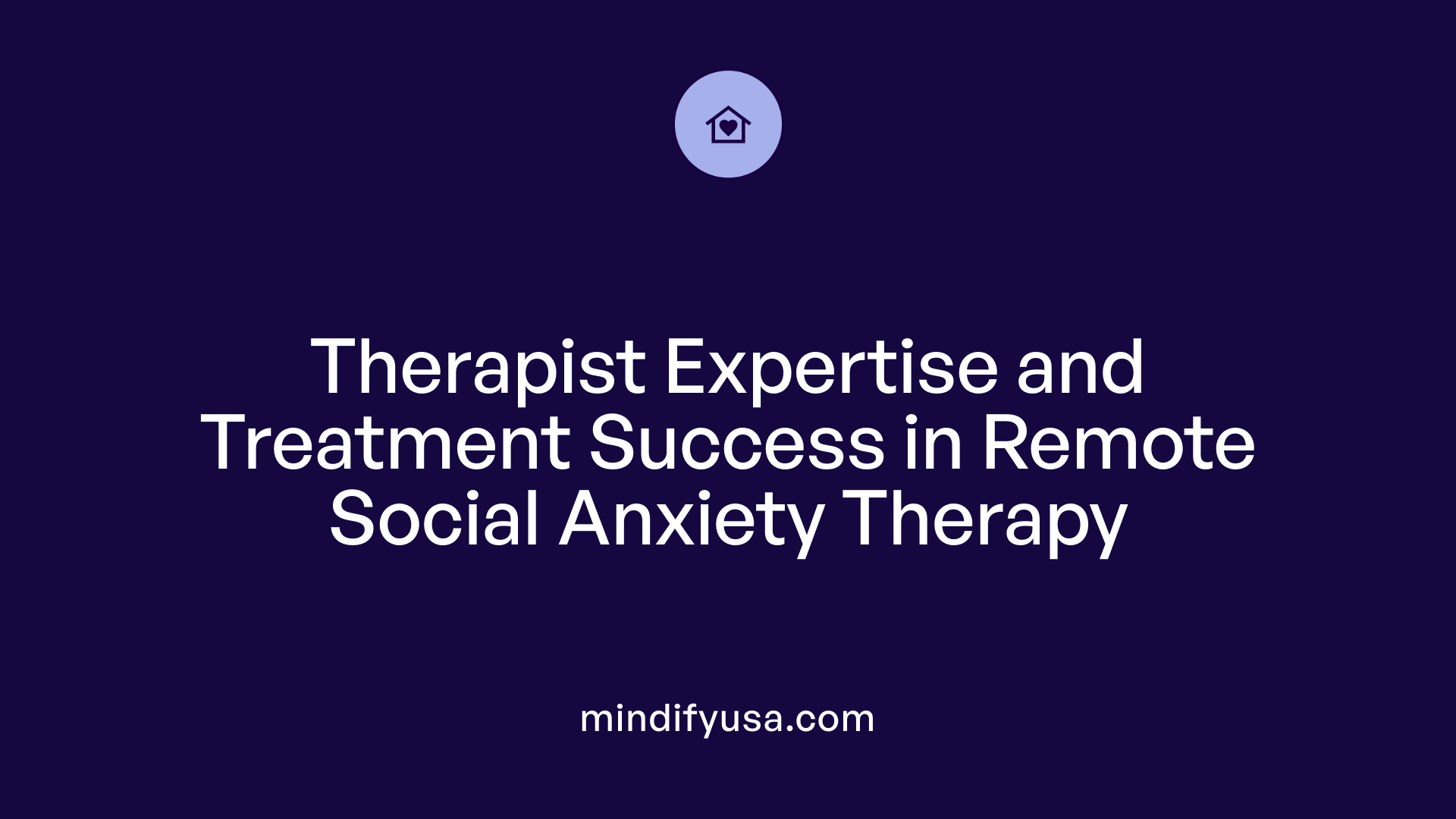Therapist Expertise and Treatment Success in Remote Social Anxiety Therapy