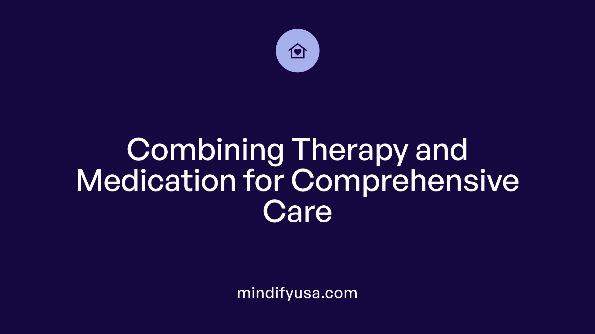 Combining Therapy and Medication for Comprehensive Care