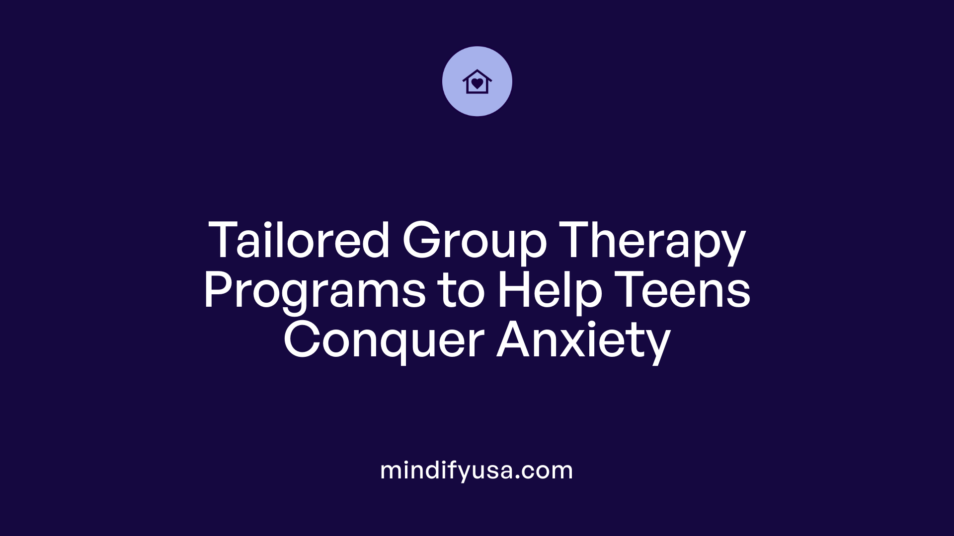 Tailored Group Therapy Programs to Help Teens Conquer Anxiety