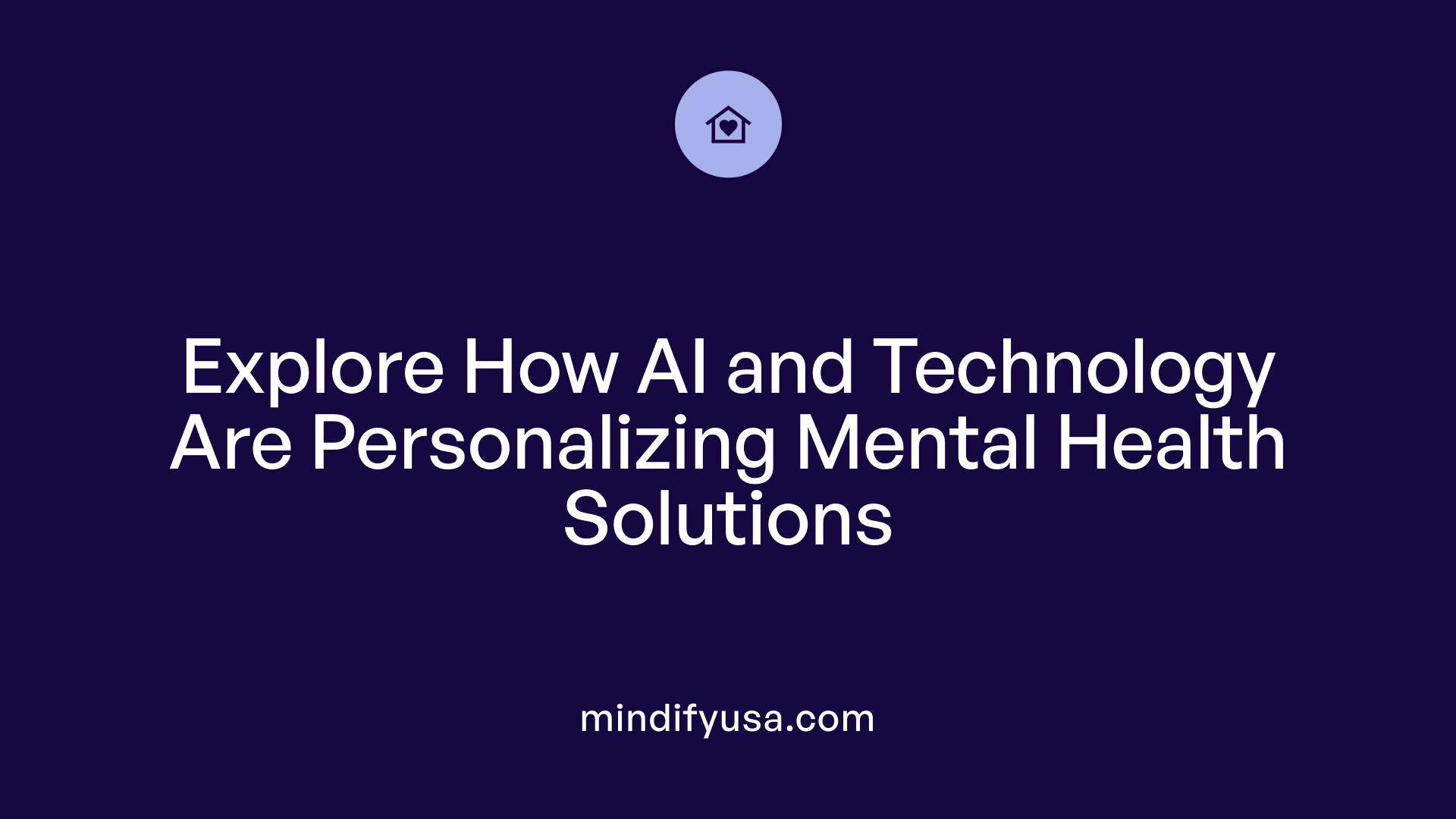 Explore How AI and Technology Are Personalizing Mental Health Solutions