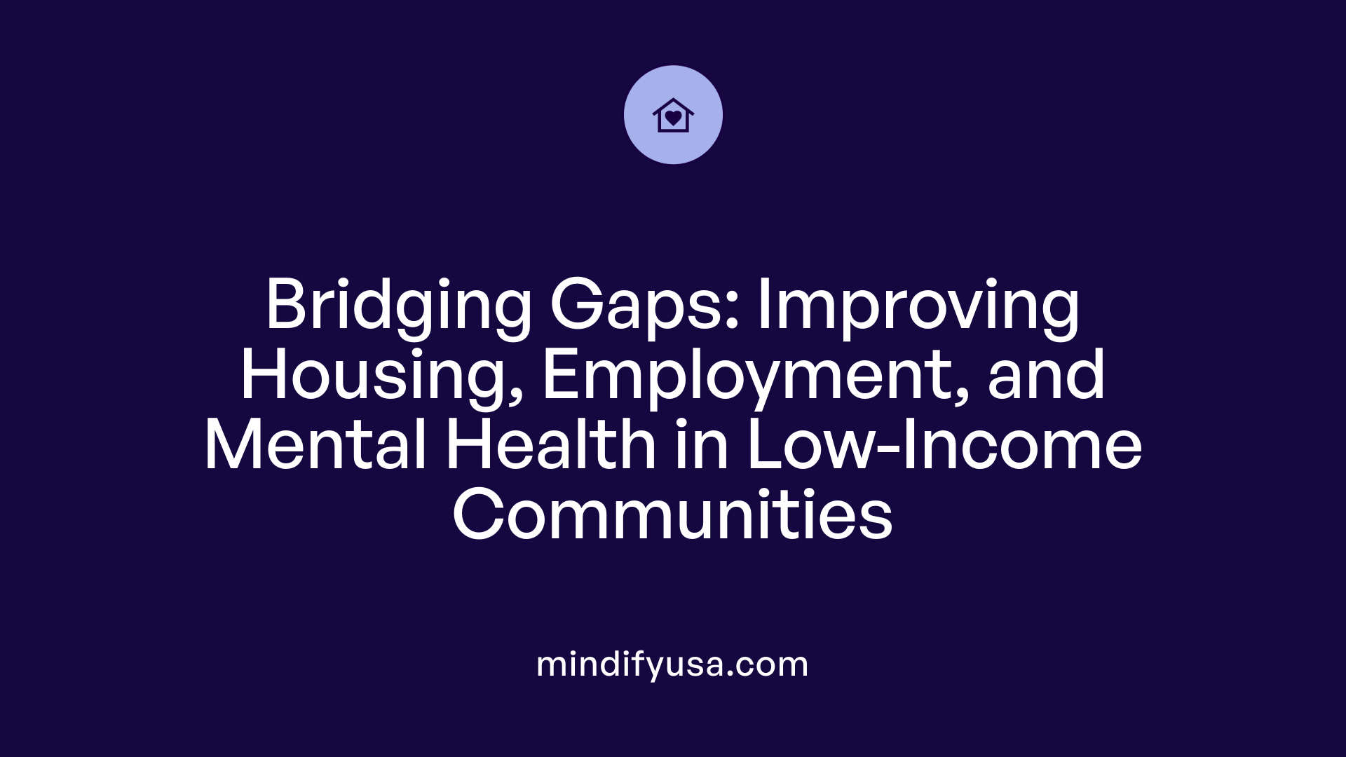 Bridging Gaps: Improving Housing, Employment, and Mental Health in Low-Income Communities
