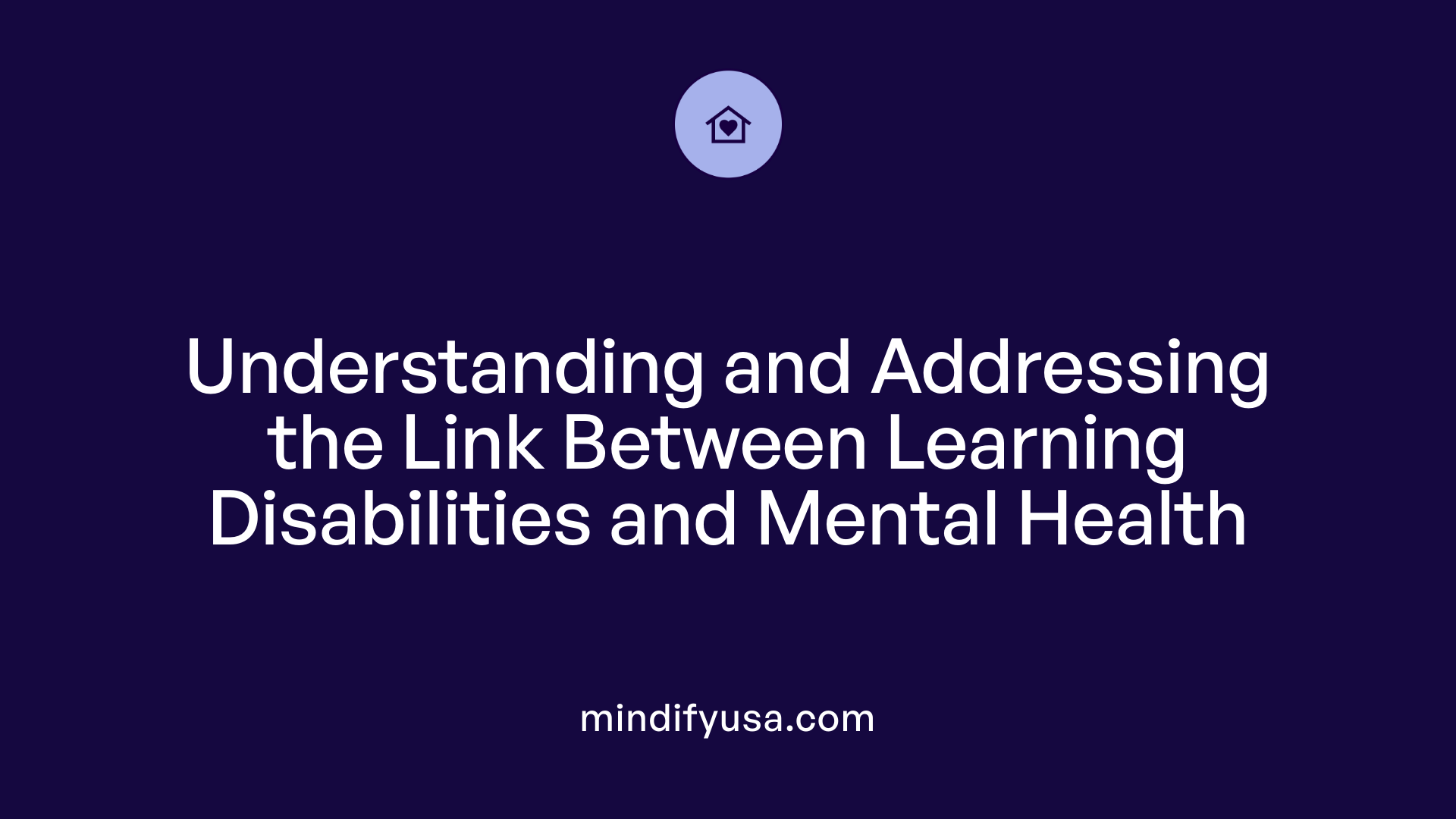 Understanding and Addressing the Link Between Learning Disabilities and Mental Health