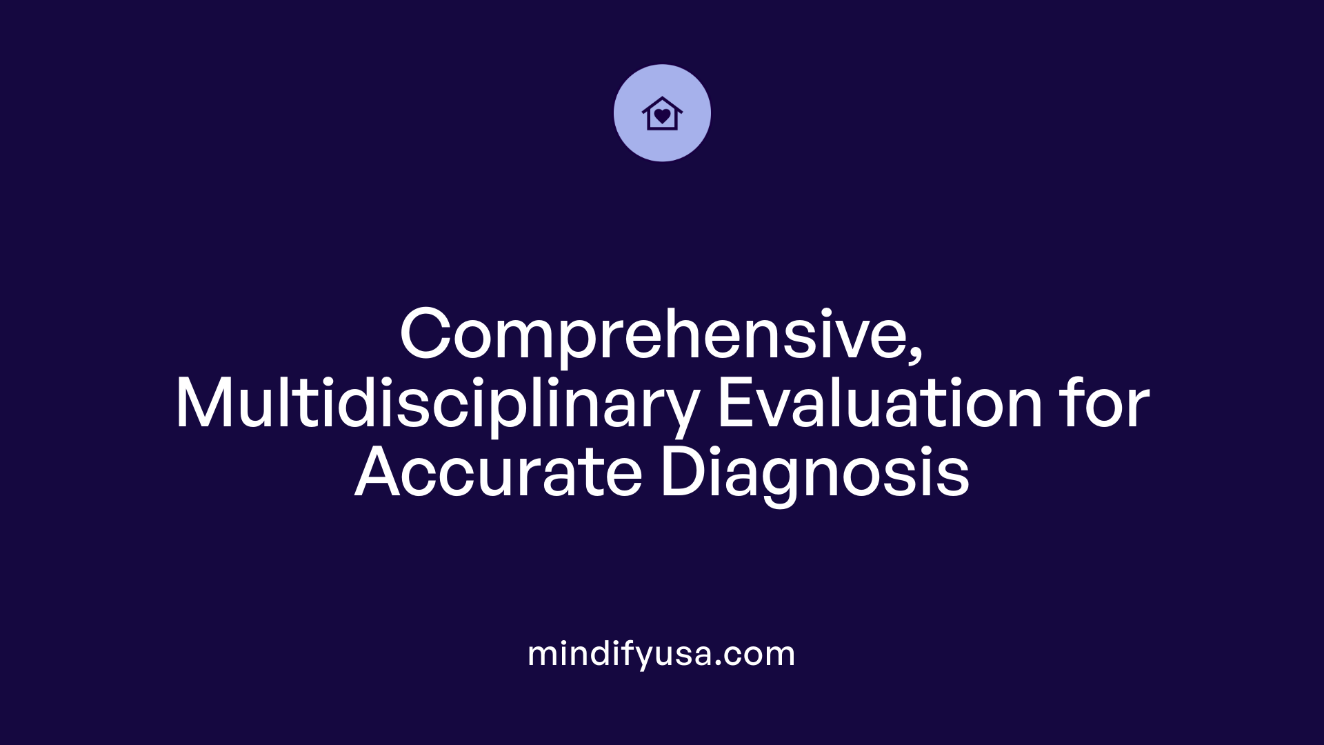 Comprehensive, Multidisciplinary Evaluation for Accurate Diagnosis