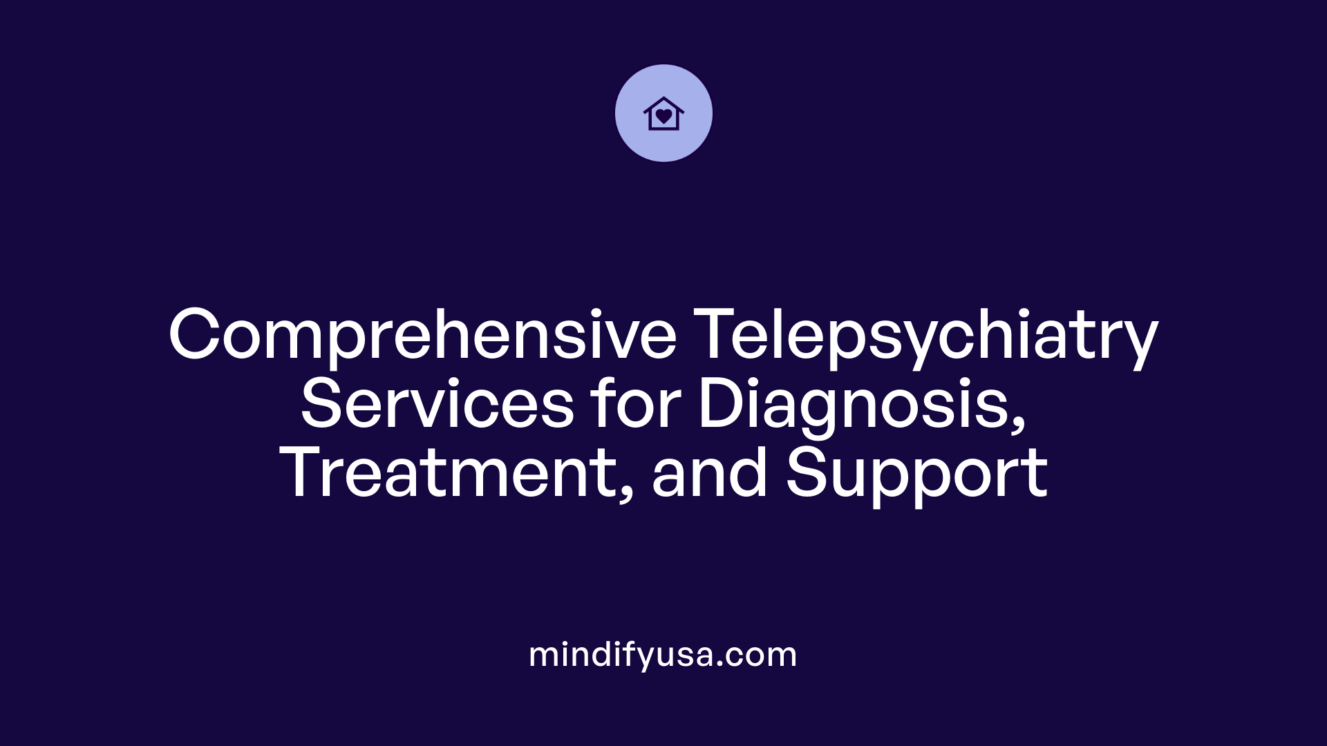 Comprehensive Telepsychiatry Services for Diagnosis, Treatment, and Support